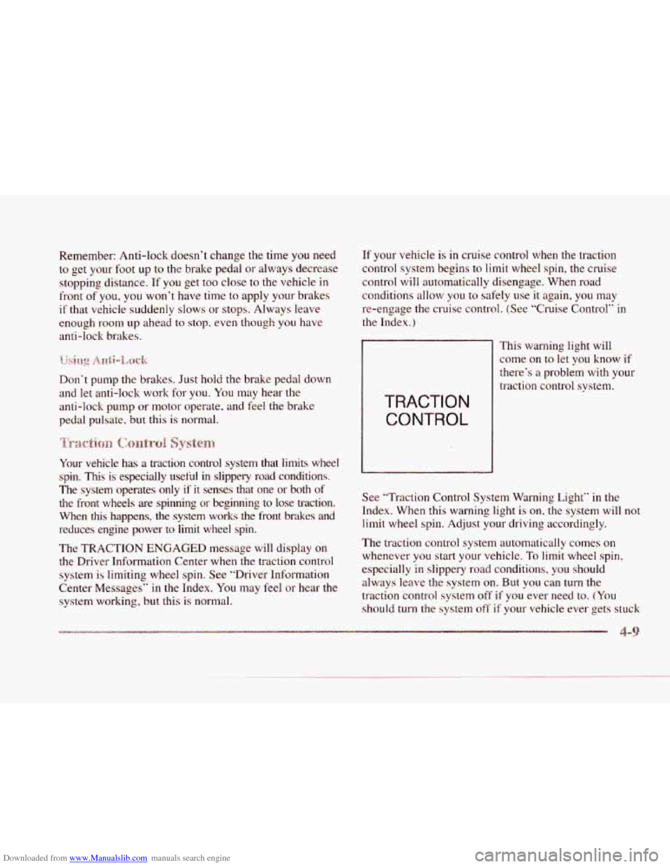 CADILLAC SEVILLE 1997 4.G User Guide Downloaded from www.Manualslib.com manuals search engine c 
c 
c 
L 
Remember: Anti-lock doesn’t change  the  time you need 
to  get your  foot  up  to  the brake pedal 
or always  decrease 
stoppin