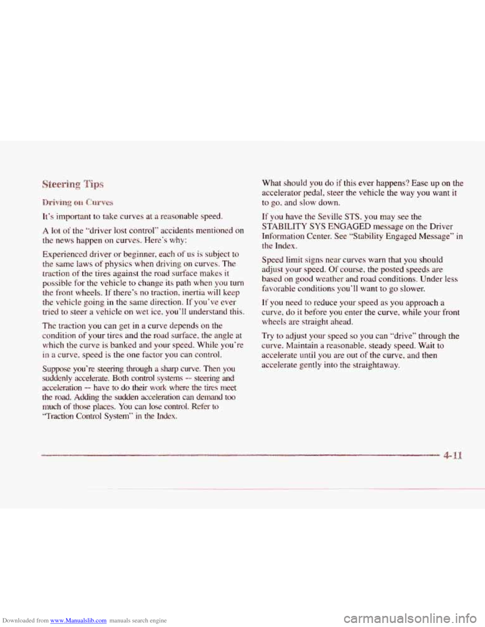 CADILLAC SEVILLE 1997 4.G Owners Manual Downloaded from www.Manualslib.com manuals search engine c 
L. 
c 
c 
c 
It’s important  to  take  curves  at a reasonable  speed. 
A lot of the “driver  lost  control“  accidents  mentioned on 