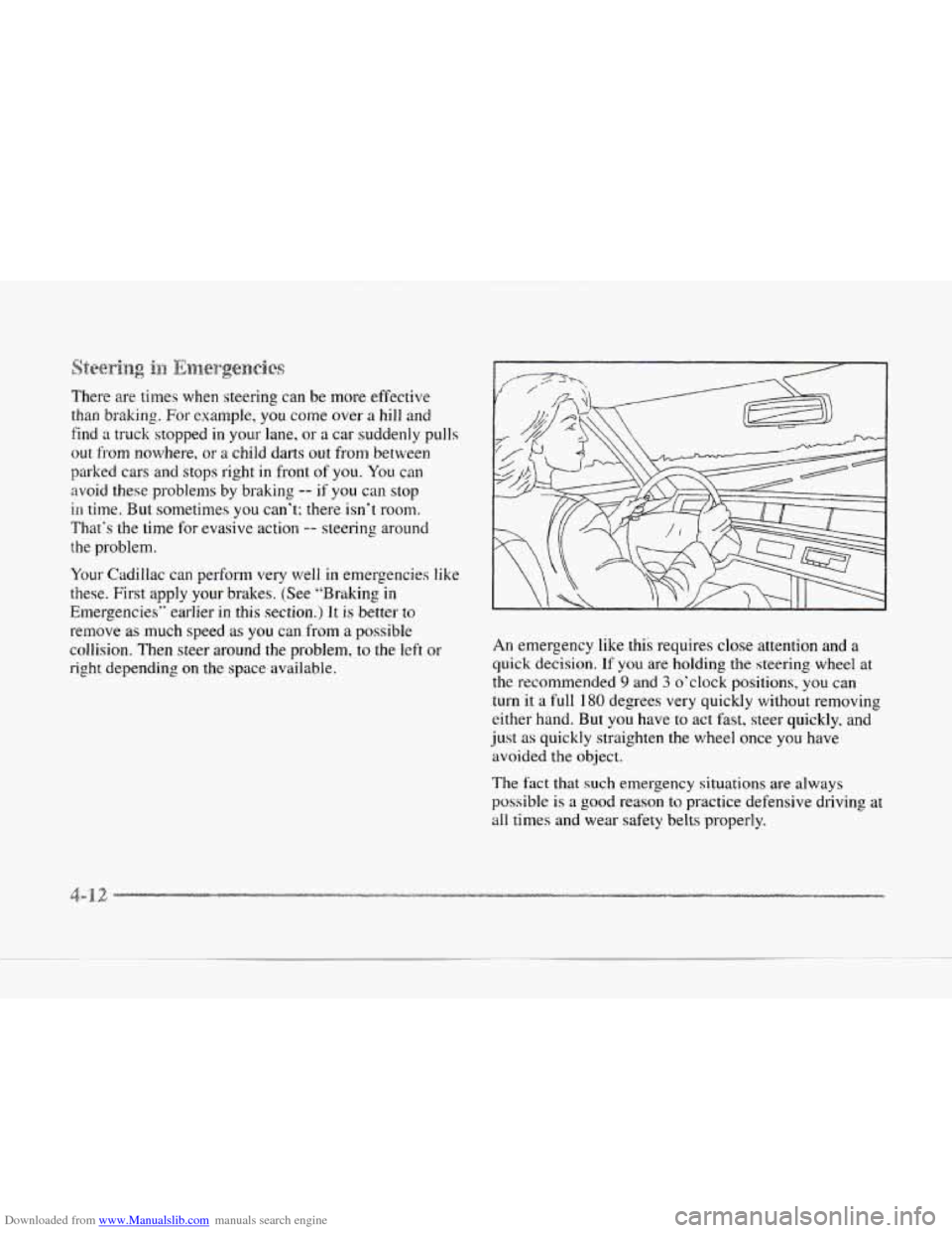 CADILLAC SEVILLE 1997 4.G User Guide Downloaded from www.Manualslib.com manuals search engine There are times when steering  can be more effective 
than  braking.  For example,  you come 
over a hill and 
find 
a truck stopped  in your l