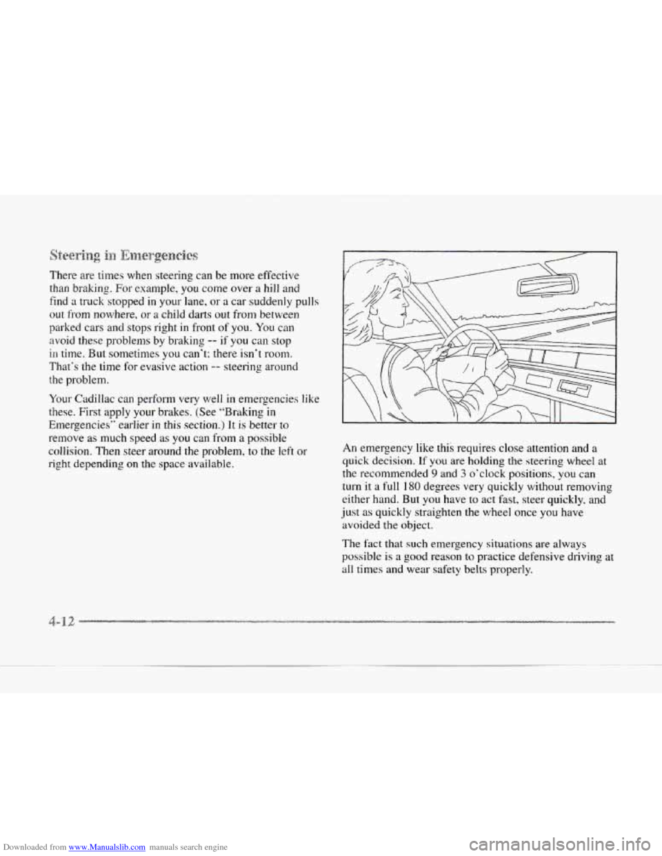 CADILLAC SEVILLE 1997 4.G Owners Manual Downloaded from www.Manualslib.com manuals search engine There are times when steering  can be more effective 
than  braking.  For example,  you come 
over a hill and 
find 
a truck stopped  in your l