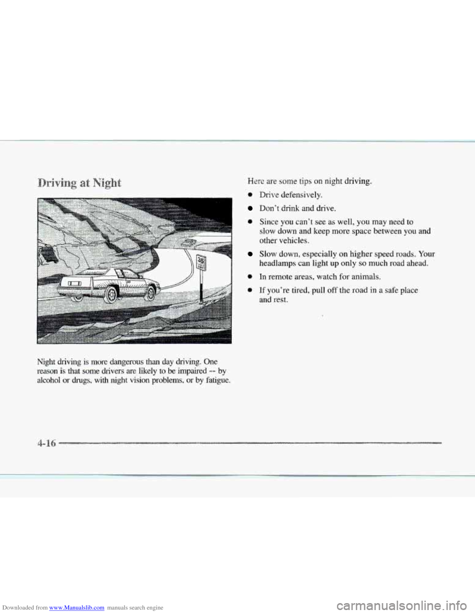 CADILLAC SEVILLE 1997 4.G Owners Manual Downloaded from www.Manualslib.com manuals search engine Night driving  is  more  dangerous  than  day  driving.  One 
reason  is that  some  drivers  are likely 
to be impaired -- by 
alcohol  or dru