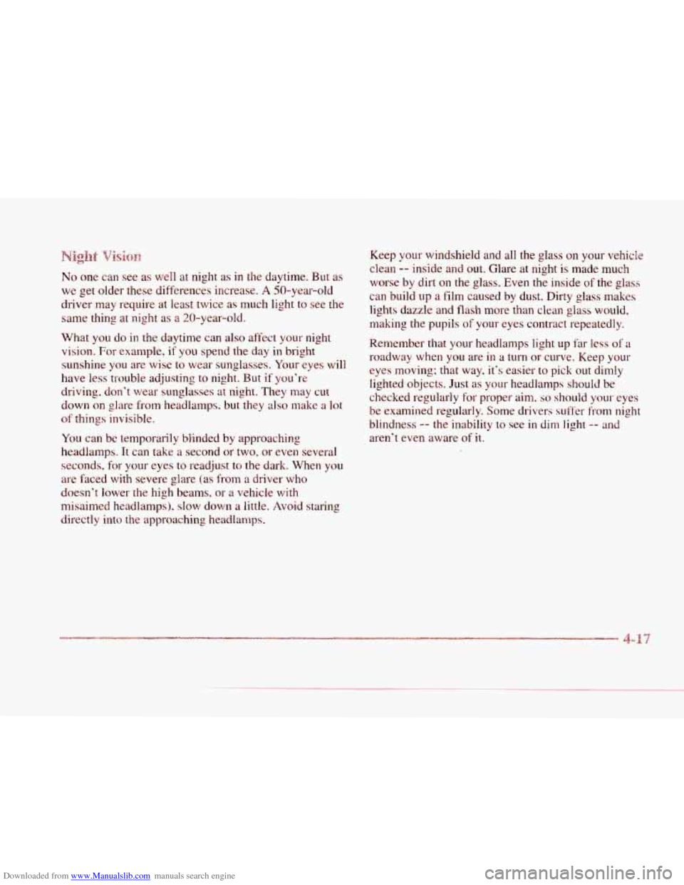 CADILLAC SEVILLE 1997 4.G Owners Manual Downloaded from www.Manualslib.com manuals search engine c 
No one can see  as well  at night  as in the daytime.  But as 
we  get  older  these  differences  increase. 
A 50-year-old 
driver  may req