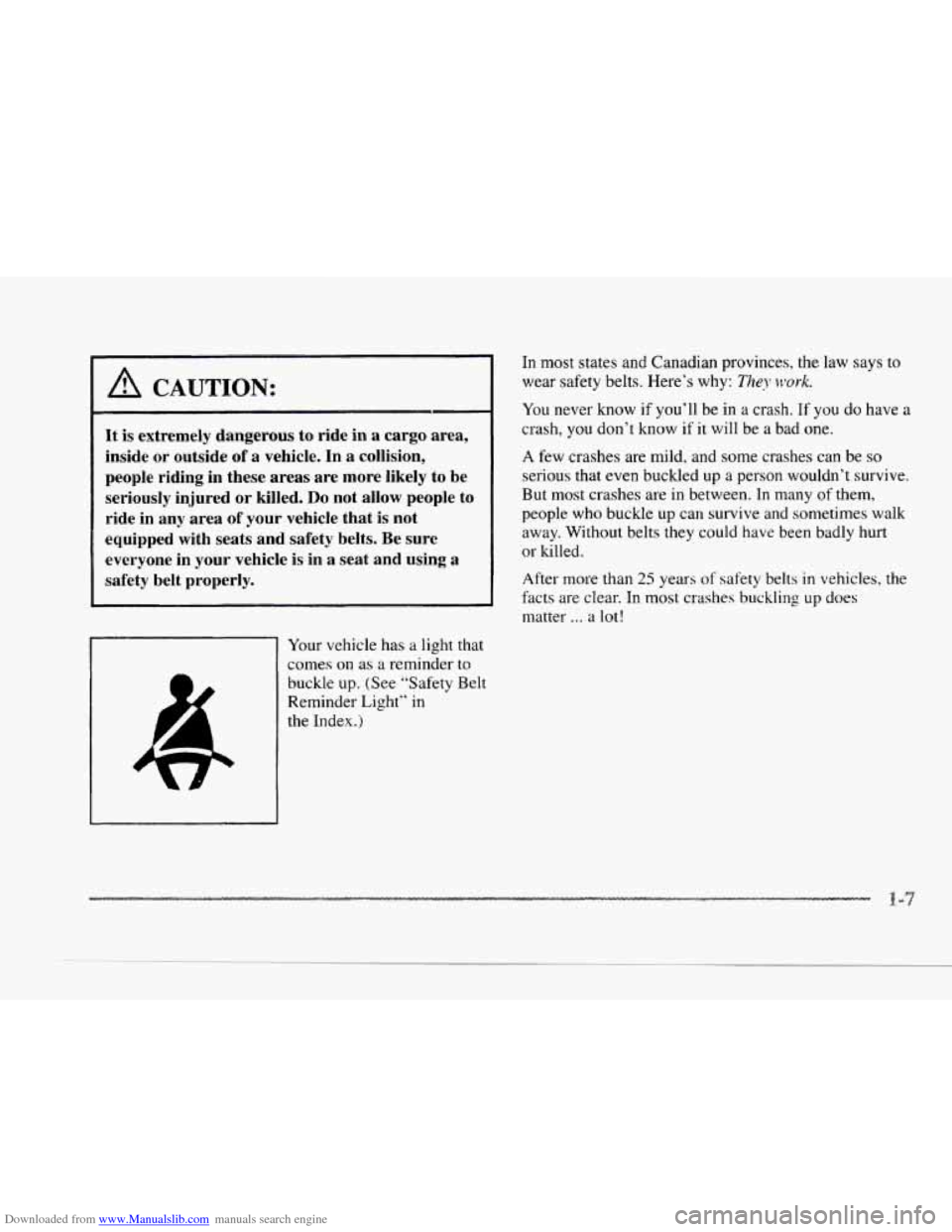 CADILLAC SEVILLE 1997 4.G Owners Manual Downloaded from www.Manualslib.com manuals search engine c A CAUTION: 
- 
It is extremely dangerous  to  ride  in  a cargo  area, 
inside  or outside  of 
a vehicle.  In a collision, 
people  riding i