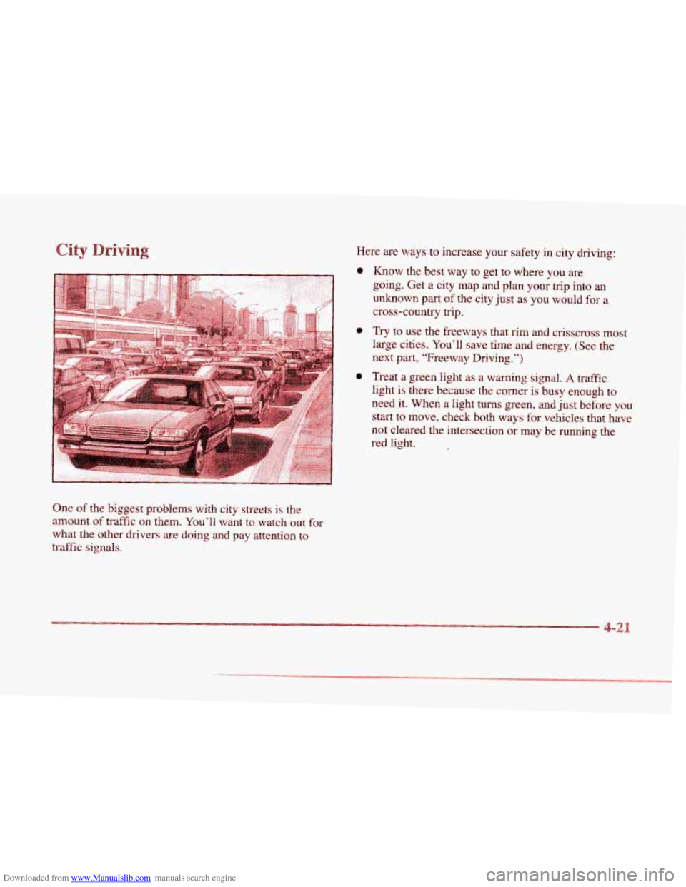 CADILLAC SEVILLE 1997 4.G Owners Manual Downloaded from www.Manualslib.com manuals search engine r 
r 
r 
r 
r 
r 
r 
r 
r 
One of the biggest  problems  with city streets is the 
amount 
of traffic on  them. You’ll  want to watch  out fo