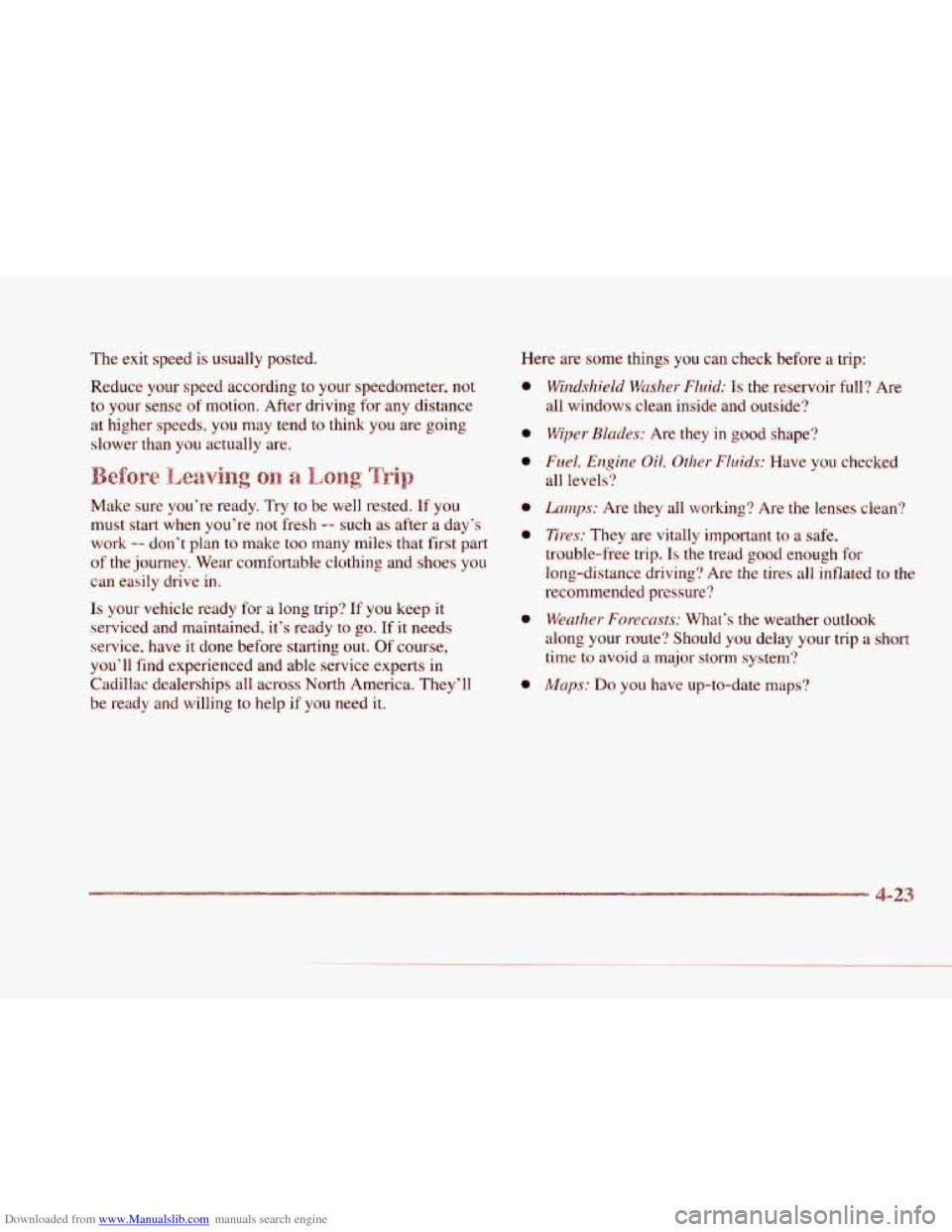 CADILLAC SEVILLE 1997 4.G Owners Manual Downloaded from www.Manualslib.com manuals search engine c 
II 
c 
L. 
L- 
P 
The exit speed is usually  posted. 
Reduce  your speed  according  to  your speedometer,  not 
to  your sense 
of motion. 