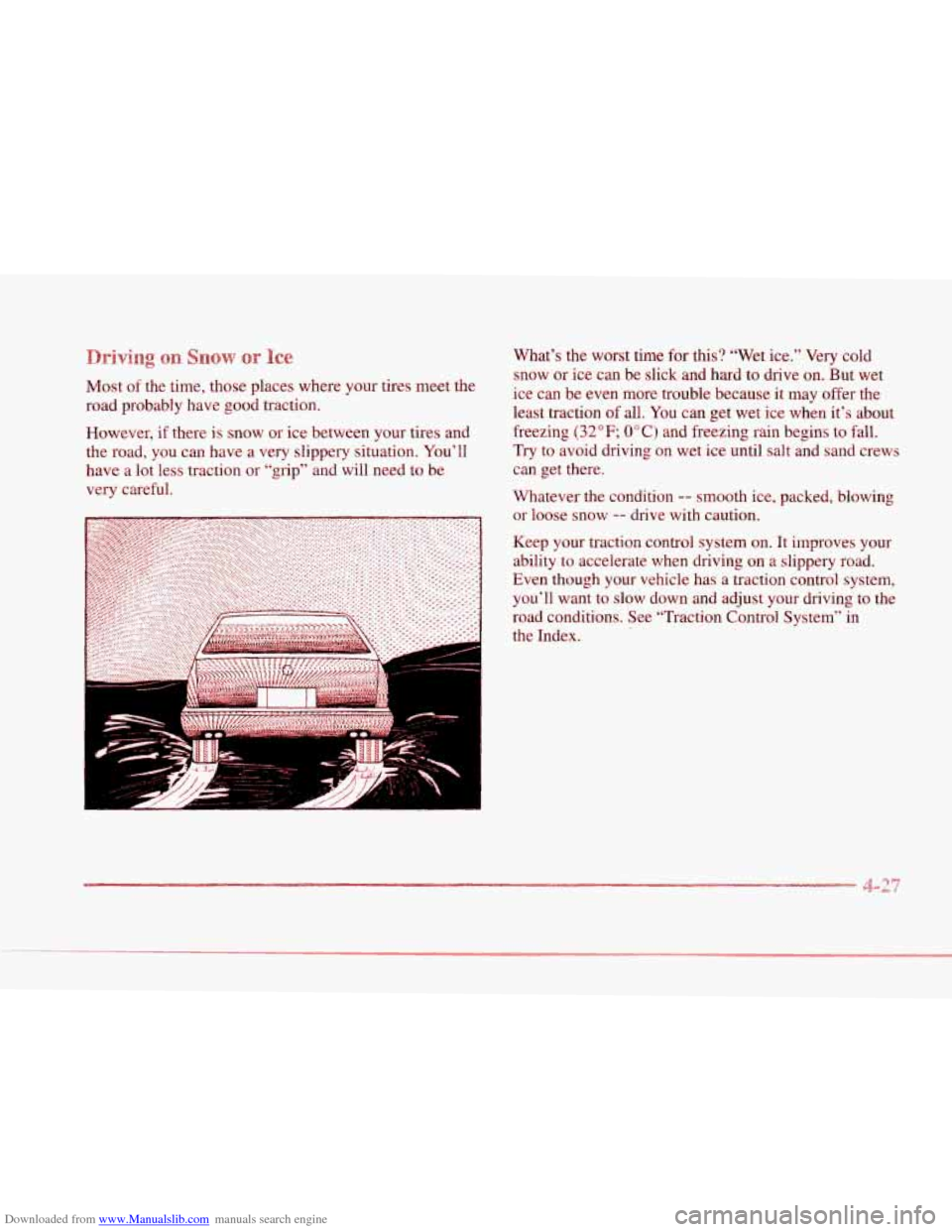 CADILLAC SEVILLE 1997 4.G Owners Manual Downloaded from www.Manualslib.com manuals search engine P 
P 
r 
i 
Most of the time, those places  where your tires meet the 
road  probably have 
good traction. 
However,  if there  is snow 
or ice