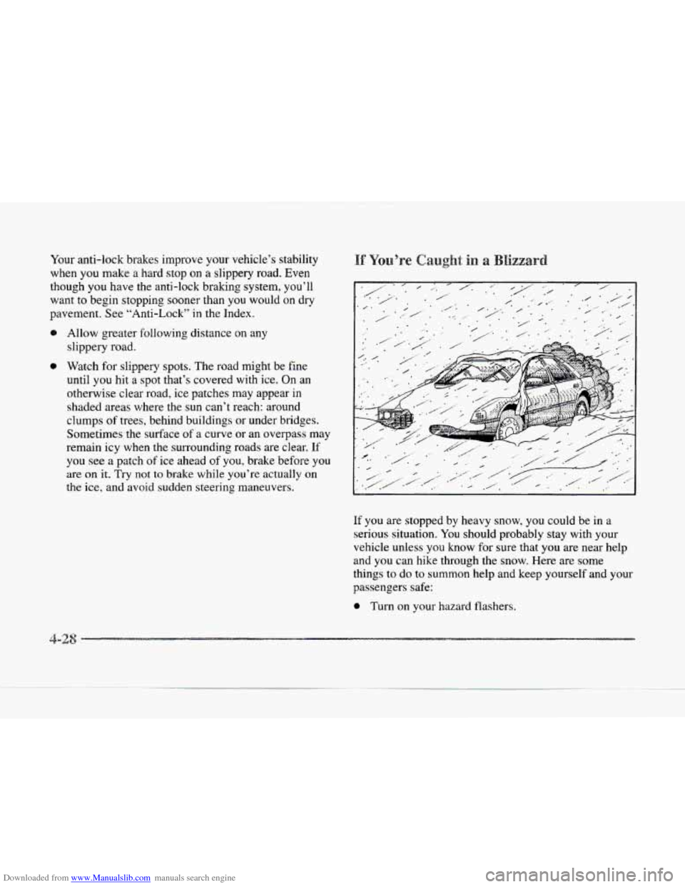 CADILLAC SEVILLE 1997 4.G User Guide Downloaded from www.Manualslib.com manuals search engine Your anti-lock  brakes improve your vehicle‘s stability 
when you  make  a hard stop on a slippery road. Even 
though 
you have  the anti-loc