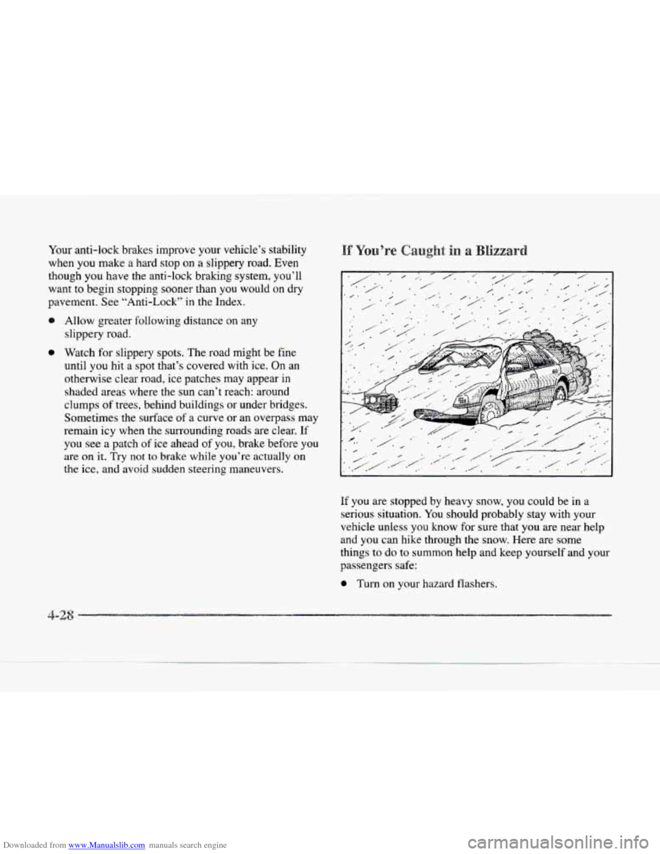 CADILLAC SEVILLE 1997 4.G Owners Manual Downloaded from www.Manualslib.com manuals search engine Your anti-lock  brakes improve your vehicle‘s stability 
when you  make  a hard stop on a slippery road. Even 
though 
you have  the anti-loc