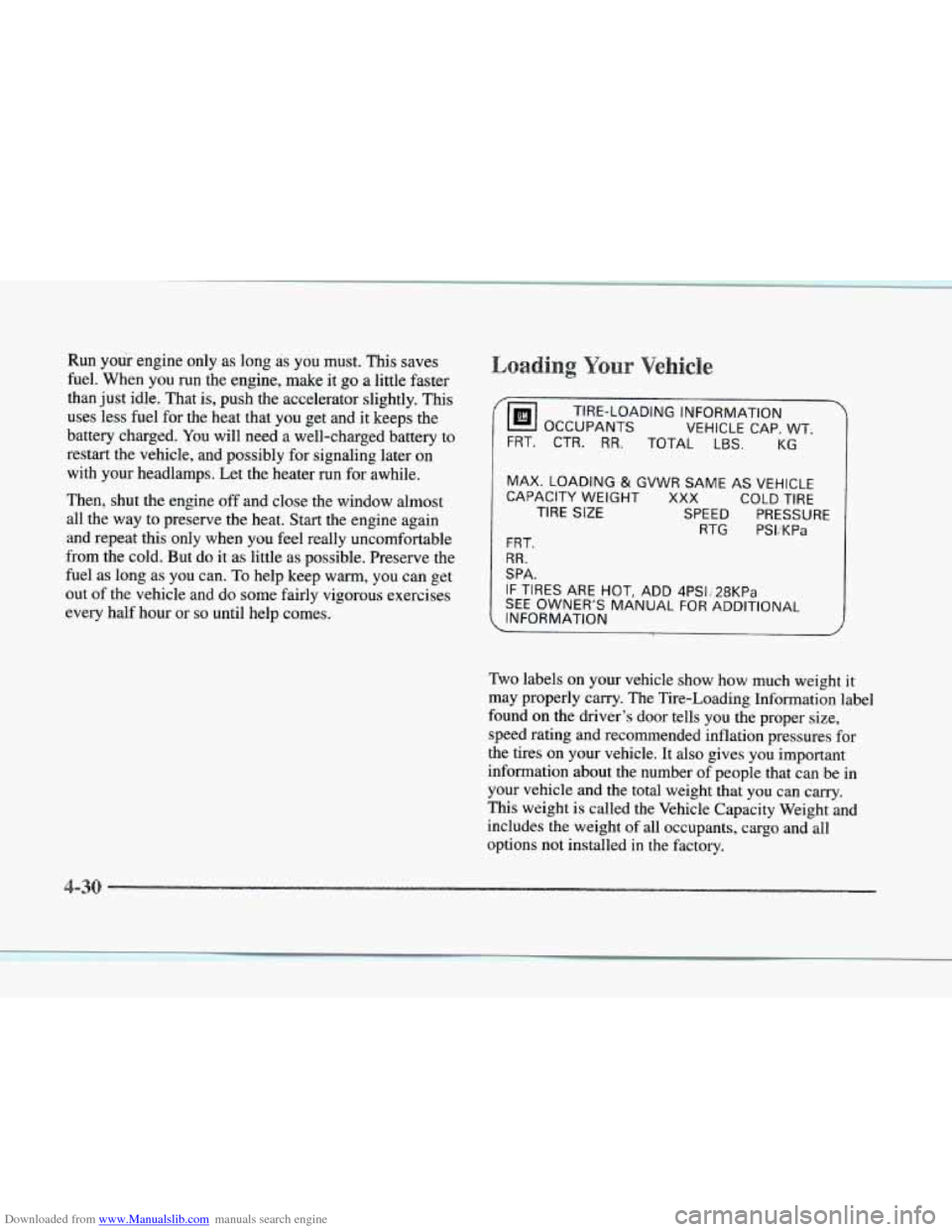 CADILLAC SEVILLE 1997 4.G User Guide Downloaded from www.Manualslib.com manuals search engine Run your  engine only as long as  you must. This saves 
fuel.  When  you 
run the engine,  make  it go a little  faster 
than  just  idle.  Tha