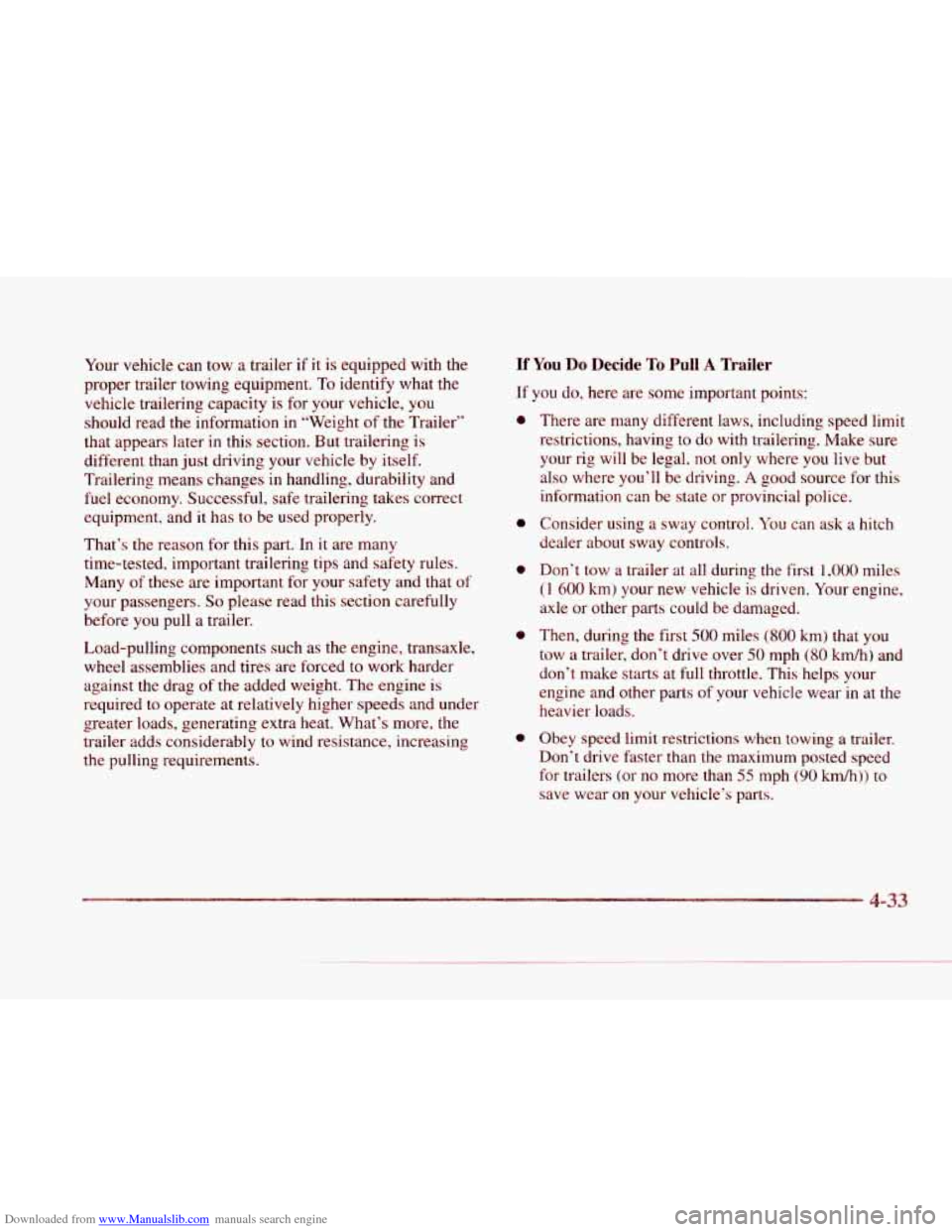 CADILLAC SEVILLE 1997 4.G Owners Manual Downloaded from www.Manualslib.com manuals search engine c 
Your vehicle  can tow  a  trailer  if it  is  equipped  with  the 
proper  trailer towing  equipment. 
To identify  what the 
vehicle  trail