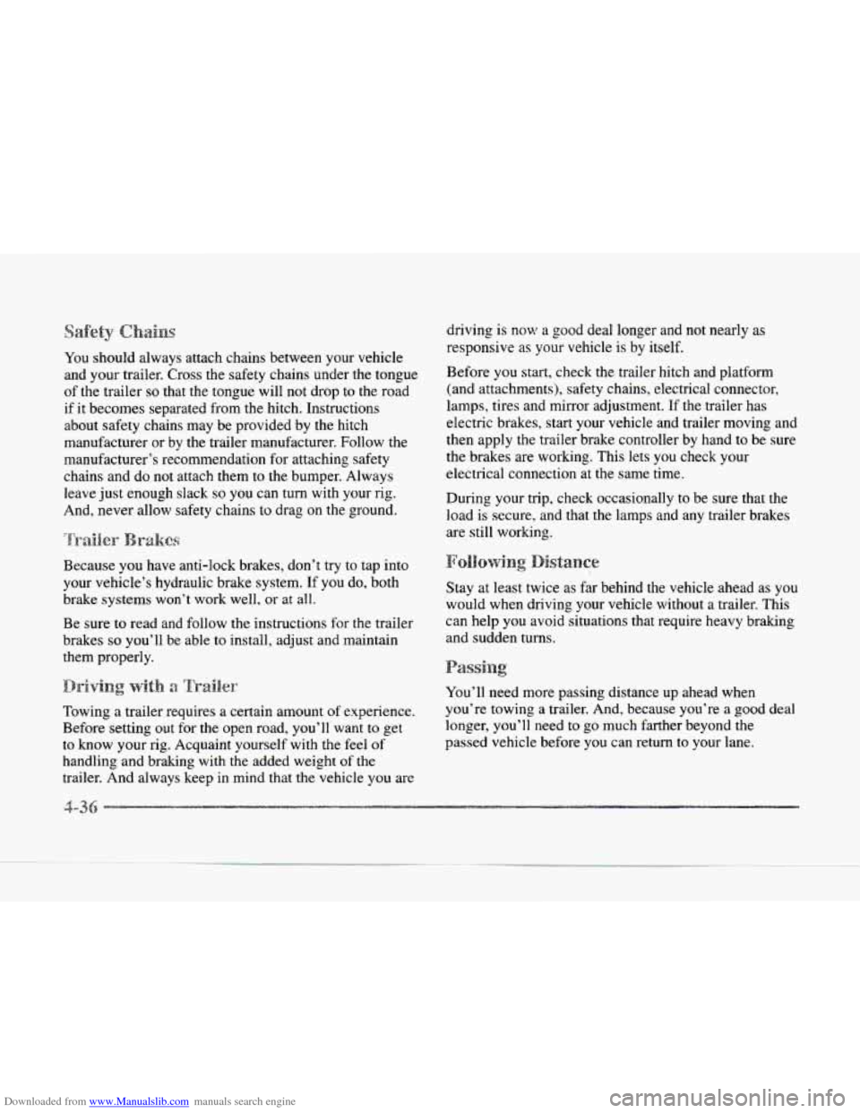 CADILLAC SEVILLE 1997 4.G Owners Manual Downloaded from www.Manualslib.com manuals search engine IOU should always attach chains between your vehicle
and your trailer. Cross the safety chains under the tongue
of the trailer so that CADILLAC SEVILLE 1997 4.G Owners Manual Downloaded from www.Manualslib.com manuals search engine IOU should always attach chains between your vehicle
and your trailer. Cross the safety chains under the tongue
of the trailer so that
