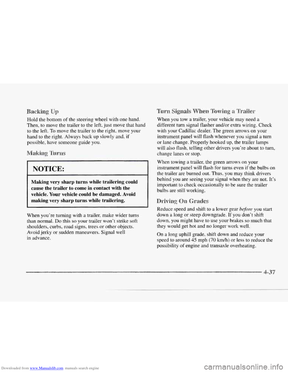 CADILLAC SEVILLE 1997 4.G Owners Manual Downloaded from www.Manualslib.com manuals search engine L
Hold the bottom of the steering wheel with one hand.
Then,
to move the trailer to the left, just move that hand
to the left. To CADILLAC SEVILLE 1997 4.G Owners Manual Downloaded from www.Manualslib.com manuals search engine L
Hold the bottom of the steering wheel with one hand.
Then,
to move the trailer to the left, just move that hand
to the left. To