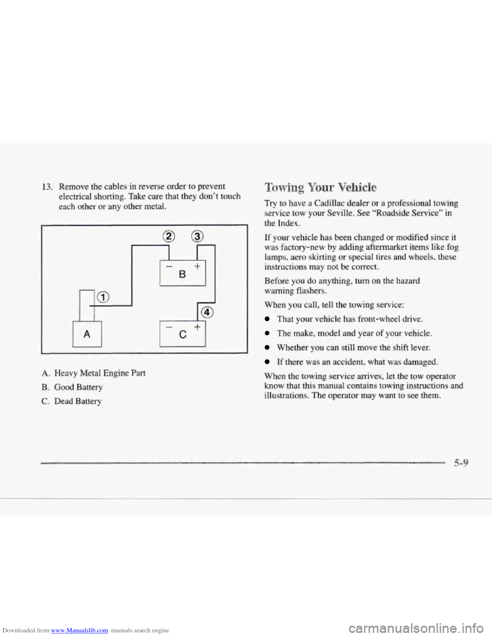 CADILLAC SEVILLE 1997 4.G Owners Manual Downloaded from www.Manualslib.com manuals search engine c
c
13. Remove the cables in reverse order to prevent
electrical shorting. Take care that they don’t touch
each other or any o CADILLAC SEVILLE 1997 4.G Owners Manual Downloaded from www.Manualslib.com manuals search engine c
c
13. Remove the cables in reverse order to prevent
electrical shorting. Take care that they don’t touch
each other or any o