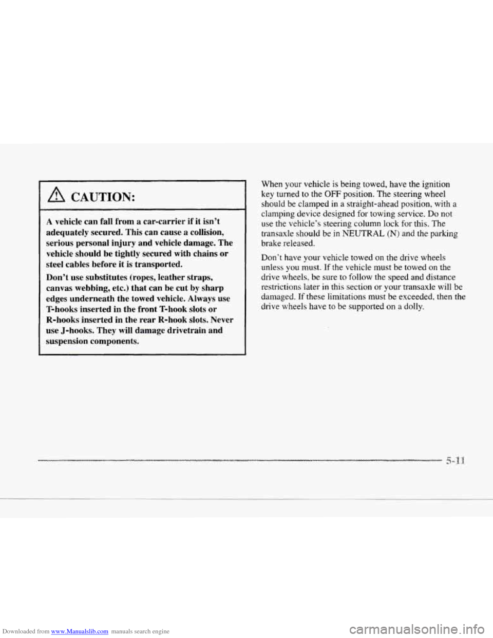 CADILLAC SEVILLE 1997 4.G Owners Manual Downloaded from www.Manualslib.com manuals search engine c 
c 
A CAUTION: 
A vehicle can fall from a car-carrier if it isn’t 
adequately secured. This  can  cause 
a collision, 
serious personal  in
