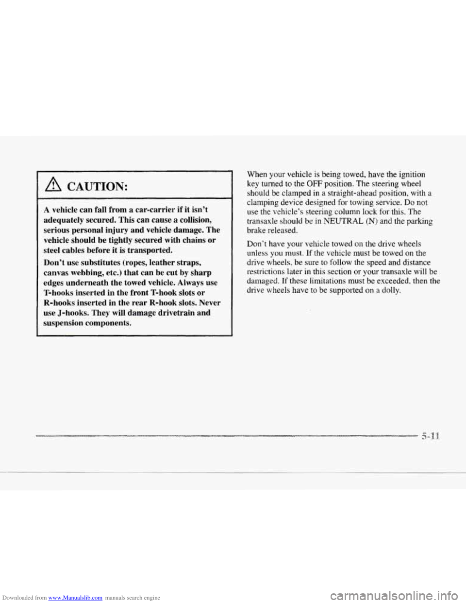 CADILLAC SEVILLE 1997 4.G User Guide Downloaded from www.Manualslib.com manuals search engine c 
c 
A CAUTION: 
A vehicle can fall from a car-carrier if it isn’t 
adequately secured. This  can  cause 
a collision, 
serious personal  in