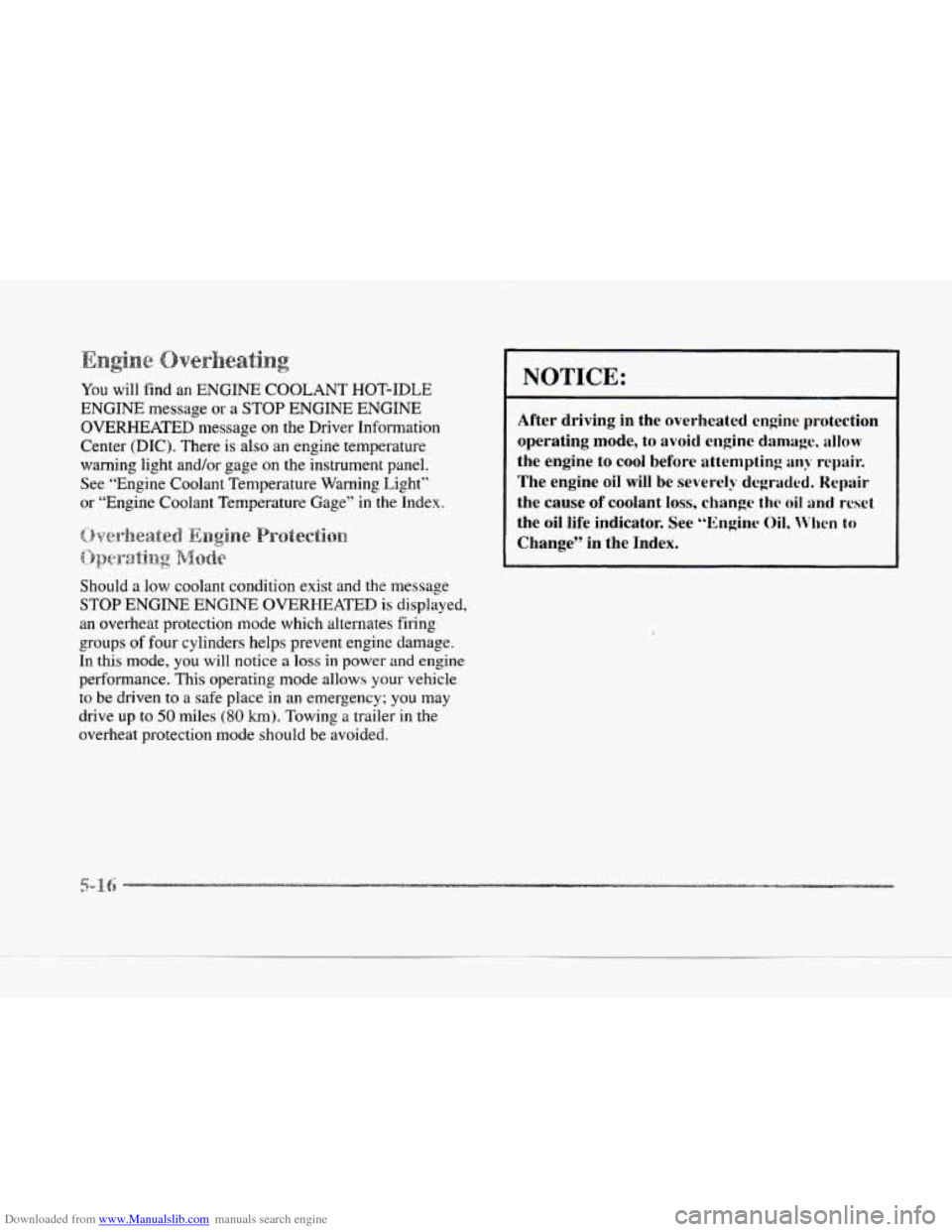 CADILLAC SEVILLE 1997 4.G Owners Manual Downloaded from www.Manualslib.com manuals search engine You will find  an ENGINE COOLANT HOT-IDLE 
ENGINE message  or a STOP ENGINE  ENGINE 
OVERHEATED  message 
on the  Driver  Information 
Center 
