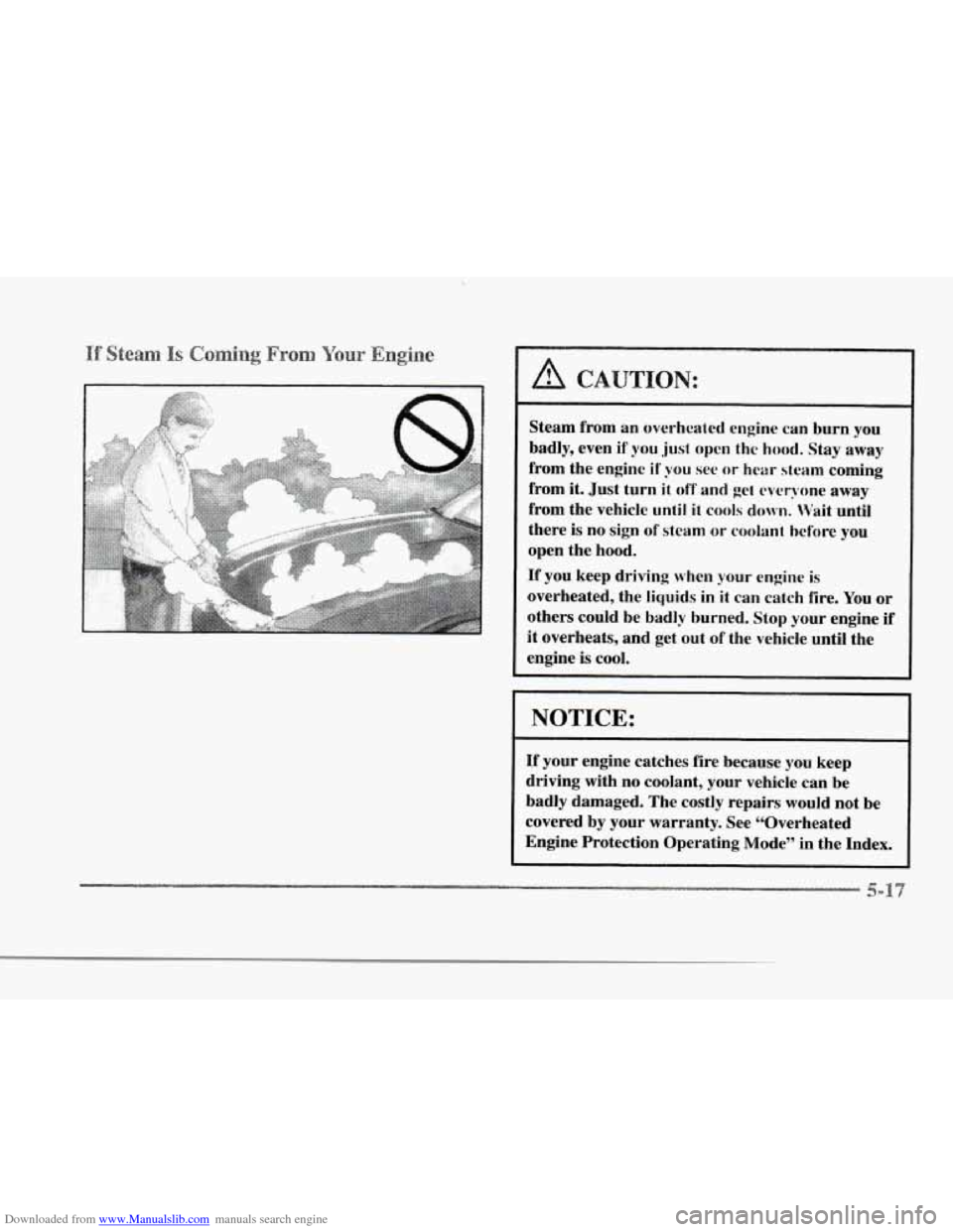 CADILLAC SEVILLE 1997 4.G User Guide Downloaded from www.Manualslib.com manuals search engine lr Y 
r 
r 
r 
P 
r 
r 
~~ ~ 
Steam from an overheated  engine  can  burn you 
badly, 
even if you ,just open  the hood.  Stay away 
from  the 