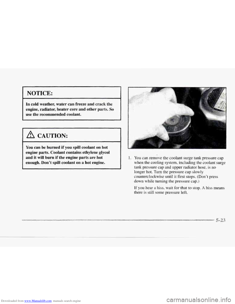 CADILLAC SEVILLE 1997 4.G Owners Manual Downloaded from www.Manualslib.com manuals search engine c 
NOTICE: 
In cold  weather,  water can  freeze  and  crack the 
engine,  radiator,  heater core and  other 
parts. So 
use the recommended  c
