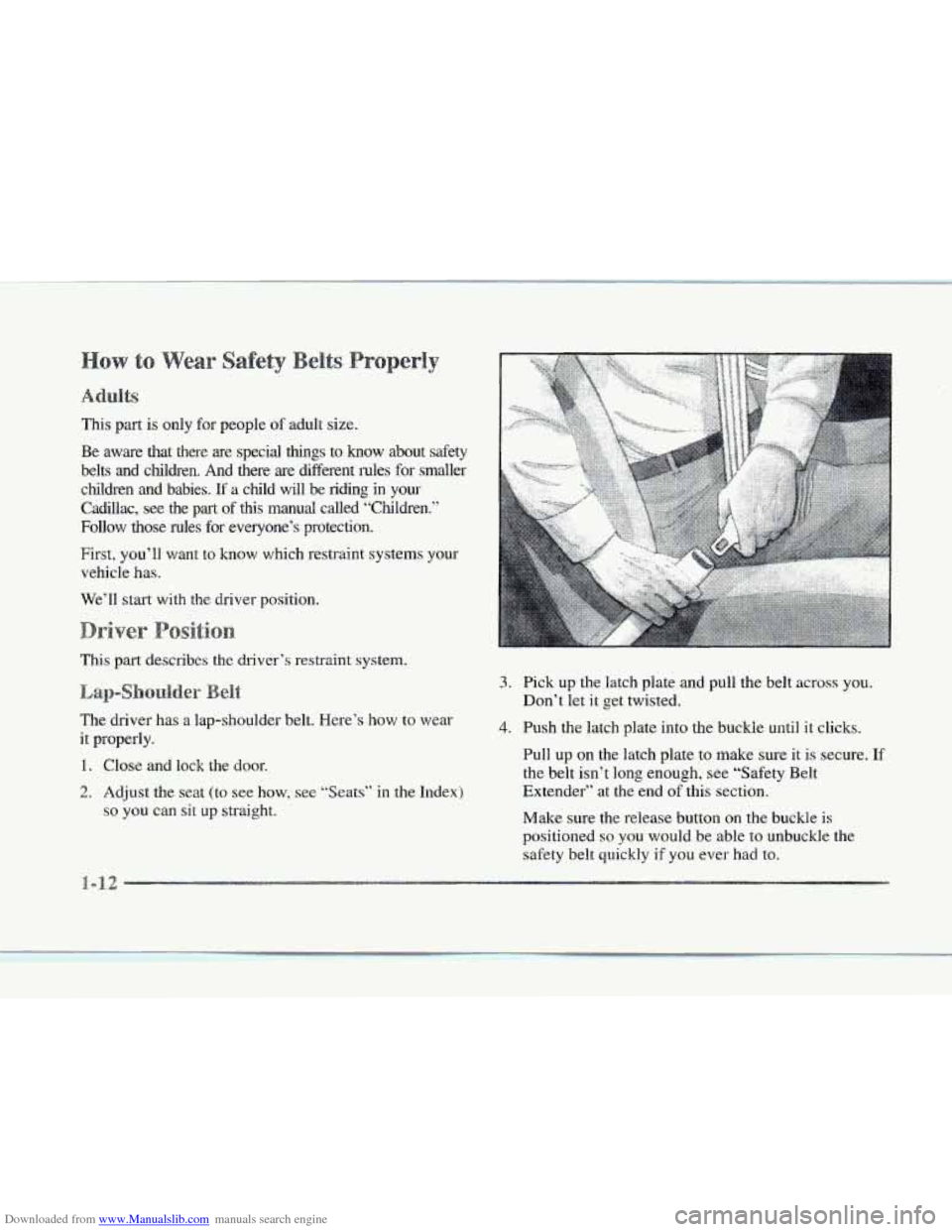 CADILLAC SEVILLE 1997 4.G Owners Manual Downloaded from www.Manualslib.com manuals search engine This part is only for people of adult  size. 
Be  aware  that  there  are  special  things 
to know mout safety 
belts  and  children. 
And the