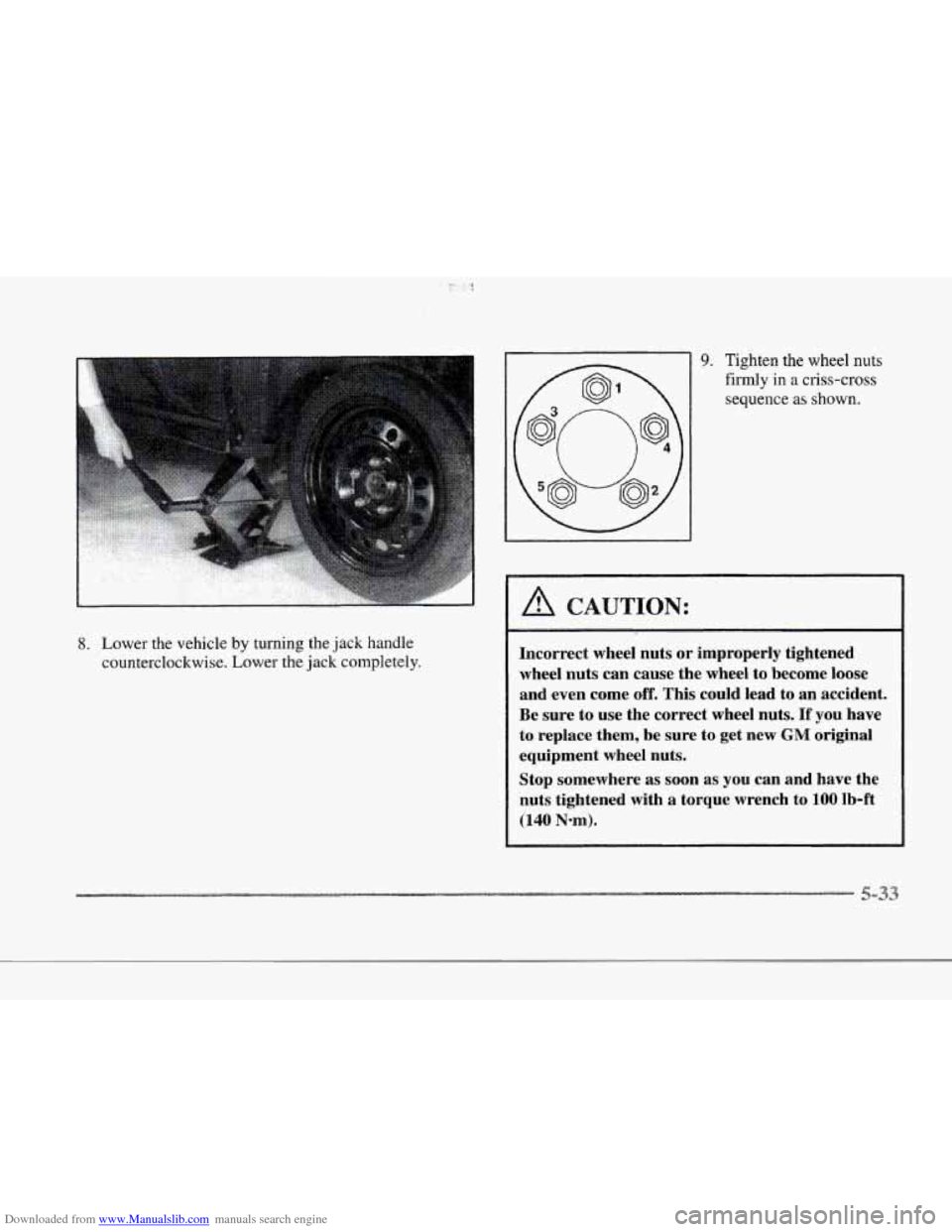 CADILLAC SEVILLE 1997 4.G Owners Manual Downloaded from www.Manualslib.com manuals search engine r
r
r
r
r 1
r t 1
r
r
8. Lower the vehicle by turning the jack handle
counterclockwise. Lower the jack completely.
- 9. Tight CADILLAC SEVILLE 1997 4.G Owners Manual Downloaded from www.Manualslib.com manuals search engine r
r
r
r
r 1
r t 1
r
r
8. Lower the vehicle by turning the jack handle
counterclockwise. Lower the jack completely.
- 9. Tight