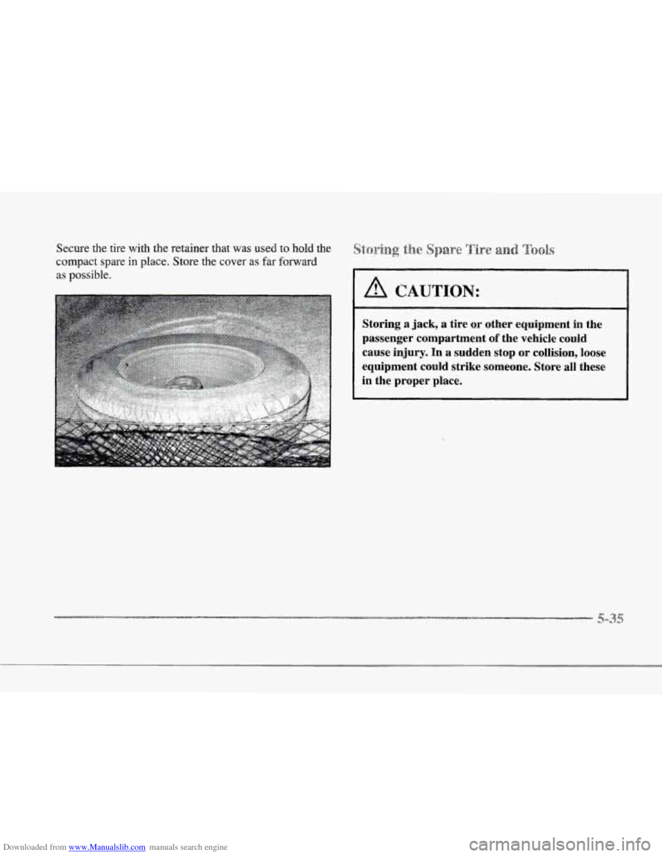 CADILLAC SEVILLE 1997 4.G Owners Manual Downloaded from www.Manualslib.com manuals search engine r
r
r
r
r
r
r
Secure the tire with the retainer that was used to hold the
compact spare in place. Store the cover as
far for CADILLAC SEVILLE 1997 4.G Owners Manual Downloaded from www.Manualslib.com manuals search engine r
r
r
r
r
r
r
Secure the tire with the retainer that was used to hold the
compact spare in place. Store the cover as
far for