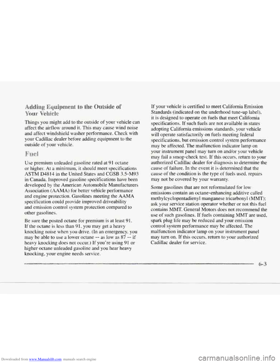 CADILLAC SEVILLE 1997 4.G Owners Manual Downloaded from www.Manualslib.com manuals search engine c
c
c
Things you might add to the outside of your vehicle can
affect the airflow around it. This may cause wind noise
and affect CADILLAC SEVILLE 1997 4.G Owners Manual Downloaded from www.Manualslib.com manuals search engine c
c
c
Things you might add to the outside of your vehicle can
affect the airflow around it. This may cause wind noise
and affect