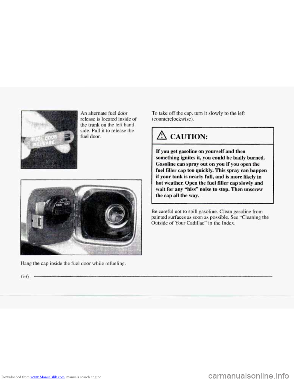 CADILLAC SEVILLE 1997 4.G Owners Manual Downloaded from www.Manualslib.com manuals search engine An alternate fuel door 
release  is  located inside of 
the trunk on the left hand 
side. 
Pull it to release the 
fuel door. 
To take off the 