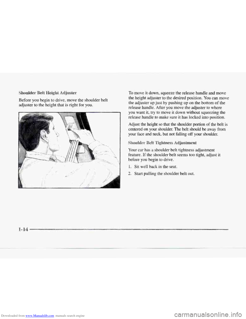 CADILLAC SEVILLE 1997 4.G Owners Manual Downloaded from www.Manualslib.com manuals search engine .~~~~~~~~~ Belt ~~~~~~~~ ~~~~~$~~~ 
Before you begin to drive,  move the shoulder belt 
adjuster 
to the height that is  right  for you. 
To mo