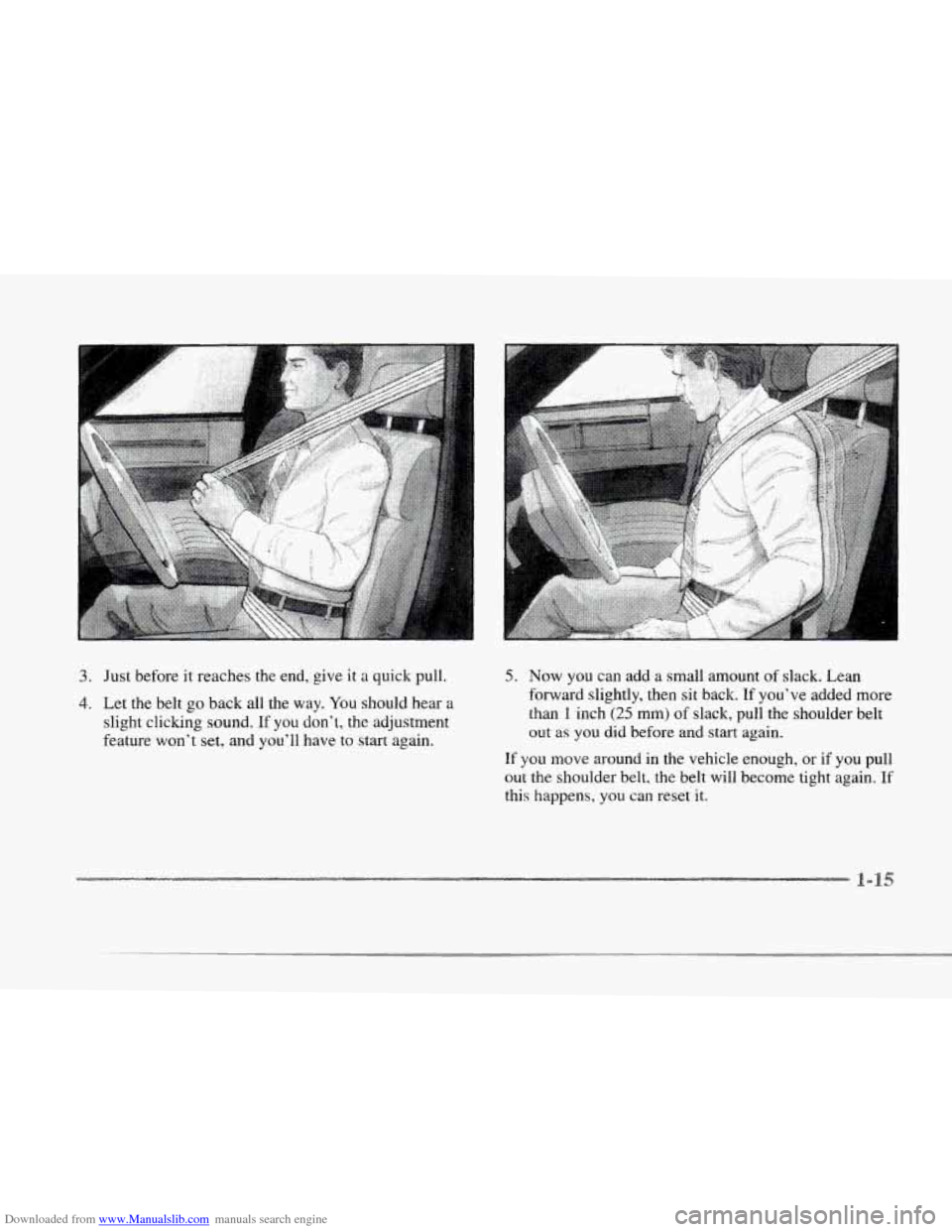 CADILLAC SEVILLE 1997 4.G Owners Manual Downloaded from www.Manualslib.com manuals search engine r 
r 
r 
r I ! 1 
3. Just before  it  reaches  the end, give it a quick  pull. 
4. Let the belt go back  all the  way. You should  hear  a 
sli