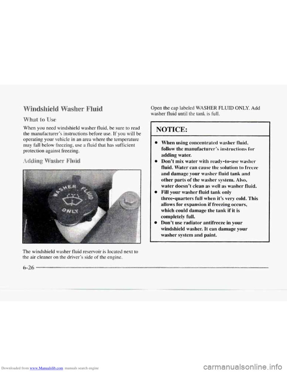 CADILLAC SEVILLE 1997 4.G Owners Manual Downloaded from www.Manualslib.com manuals search engine When you need windshield washer  fluid, be sure to read 
the manufacturer’s  instructions  before 
use. If you will be 
operating  your vehic