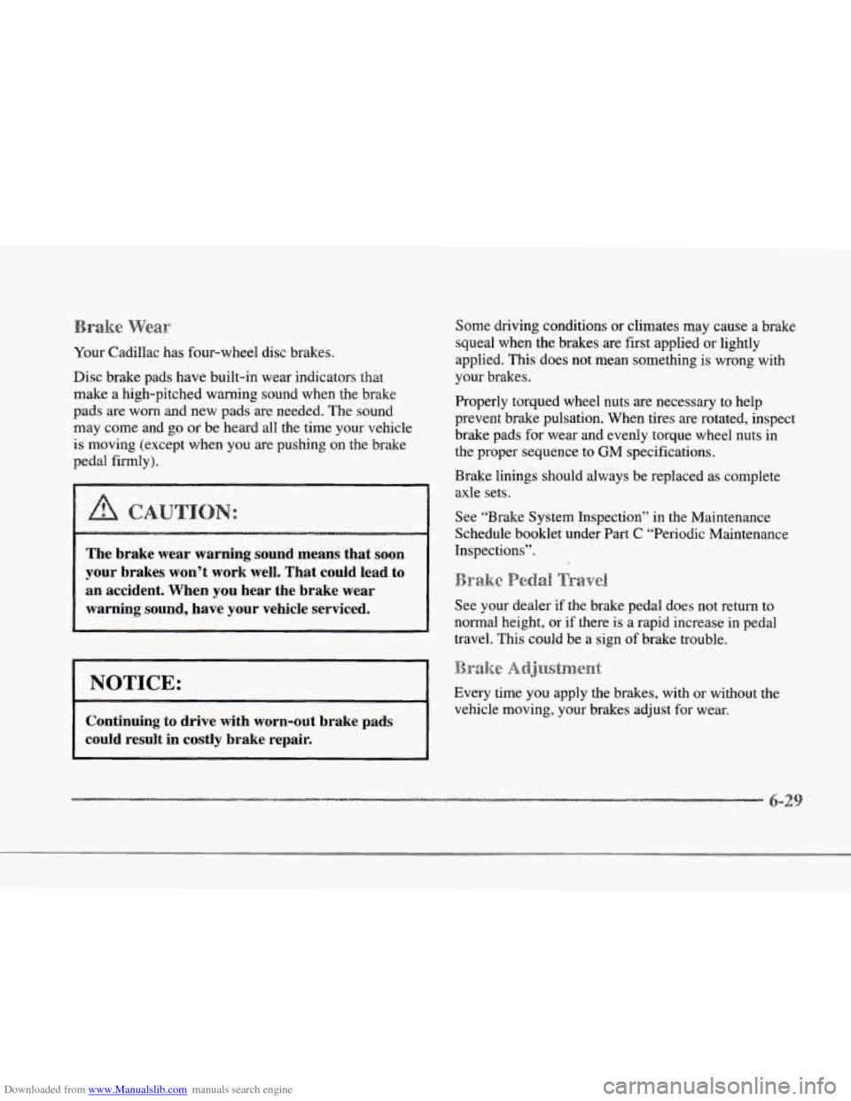 CADILLAC SEVILLE 1997 4.G Owners Manual Downloaded from www.Manualslib.com manuals search engine r 
r 
r 
r 
r 
r 
r 
r 
r 
e 
Your Cadillac  has  four-wheel  disc brakes. 
Disc  brake  pads  have built-in  wear indicators  that 
make  a hi