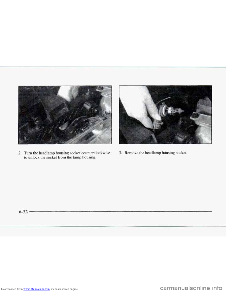 CADILLAC SEVILLE 1997 4.G Owners Manual Downloaded from www.Manualslib.com manuals search engine 2. Turn the headlamp housing socket  counterclockwise 
to unlock the socket from the lamp housing. 
3. Remove the headlamp housing  socket. 
-3