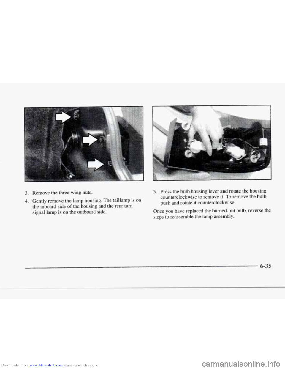 CADILLAC SEVILLE 1997 4.G Owners Manual Downloaded from www.Manualslib.com manuals search engine r 
r 
r 
r 
r 
r 
i 
3. Remove the three  wing  nuts. 
4. Gently remove  the  lamp housing. The taillamp is on 
the inboard  side of the housin