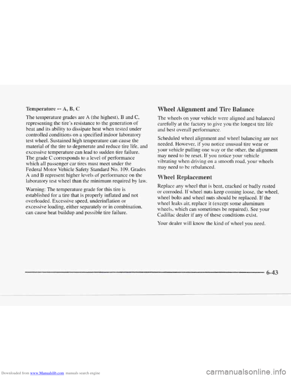 CADILLAC SEVILLE 1997 4.G User Guide Downloaded from www.Manualslib.com manuals search engine c 
~~~~~~~~~~.~~ A, 
The temperature  grades  are A (the  highest). B and C, 
representing  the tires resistance to the generation of 
heat an