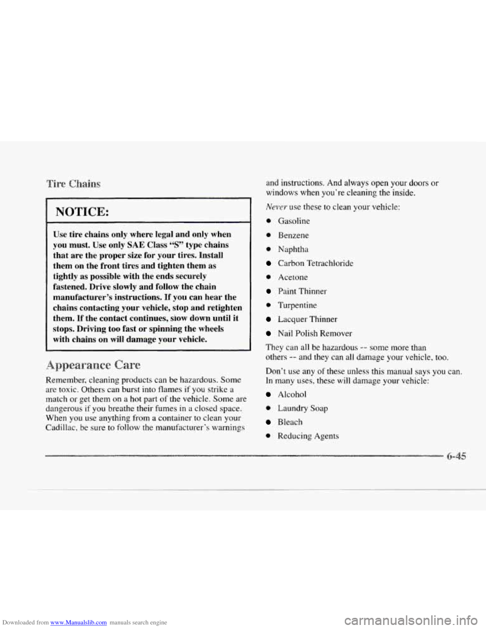 CADILLAC SEVILLE 1997 4.G Owners Manual Downloaded from www.Manualslib.com manuals search engine c 
c 7- - 
I NOTICE: 
c 
L- 
Use tire chains  only  where  legal  and only  when 
you  must.  Use  only 
SAE Class “S” type chains 
that  a