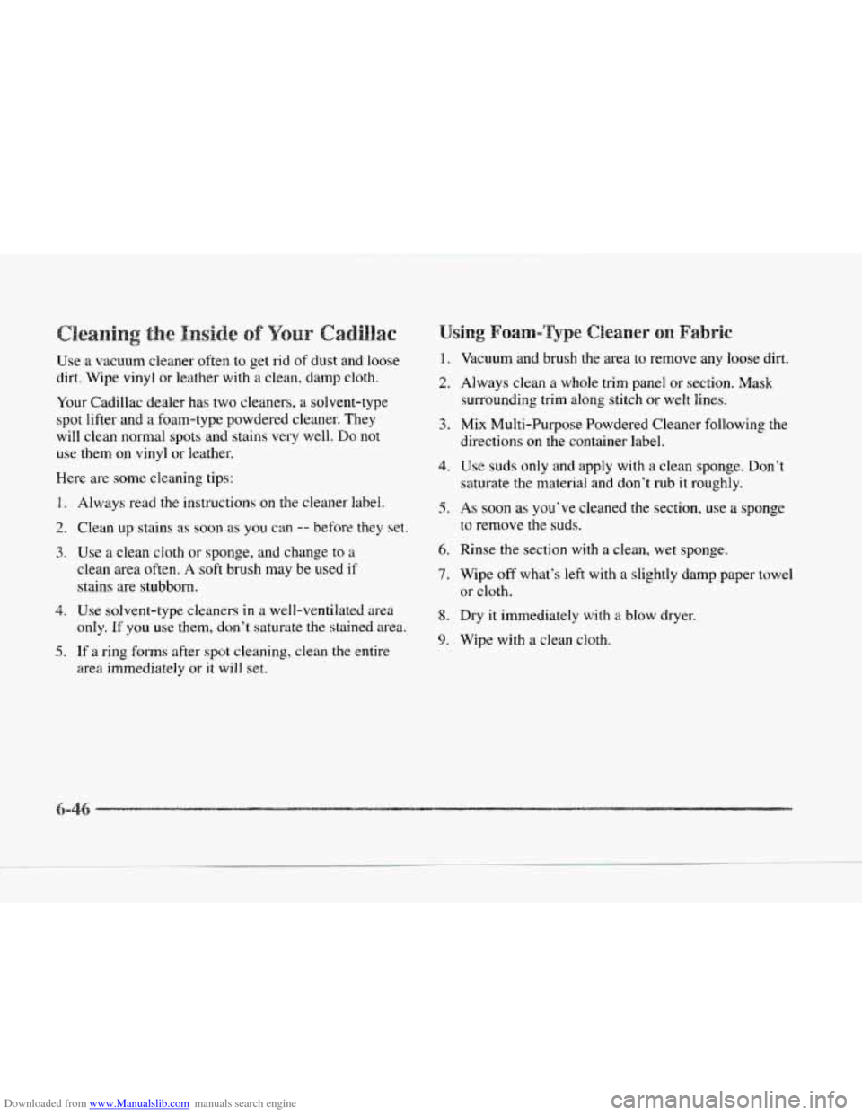 CADILLAC SEVILLE 1997 4.G Owners Manual Downloaded from www.Manualslib.com manuals search engine Use a vacuum  cleaner  often  to  get rid of dust  and loose 
dirt. Wipe vinyl  or  leather with 
a clean,  damp  cloth. 
Your  Cadillac  deale