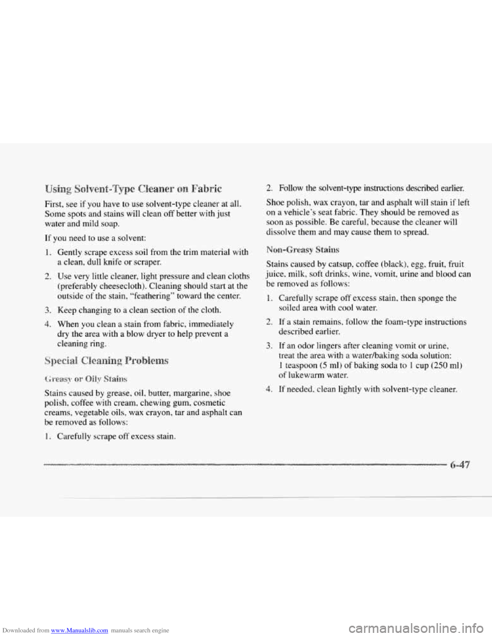 CADILLAC SEVILLE 1997 4.G Owners Manual Downloaded from www.Manualslib.com manuals search engine First,  see if you have to use solvent-type  cleaner  at  all. 
Some  spots  and stains  will clean  off better  with 
just 
water and mild  so