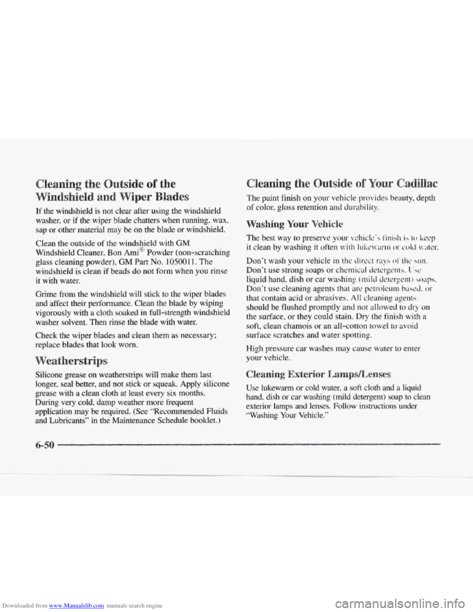 CADILLAC SEVILLE 1997 4.G Owners Manual Downloaded from www.Manualslib.com manuals search engine If the windshield is  not clear after using the windshield 
washer,  or if the  wiper  blade chatters  when running, wax, 
sap  or other  mater