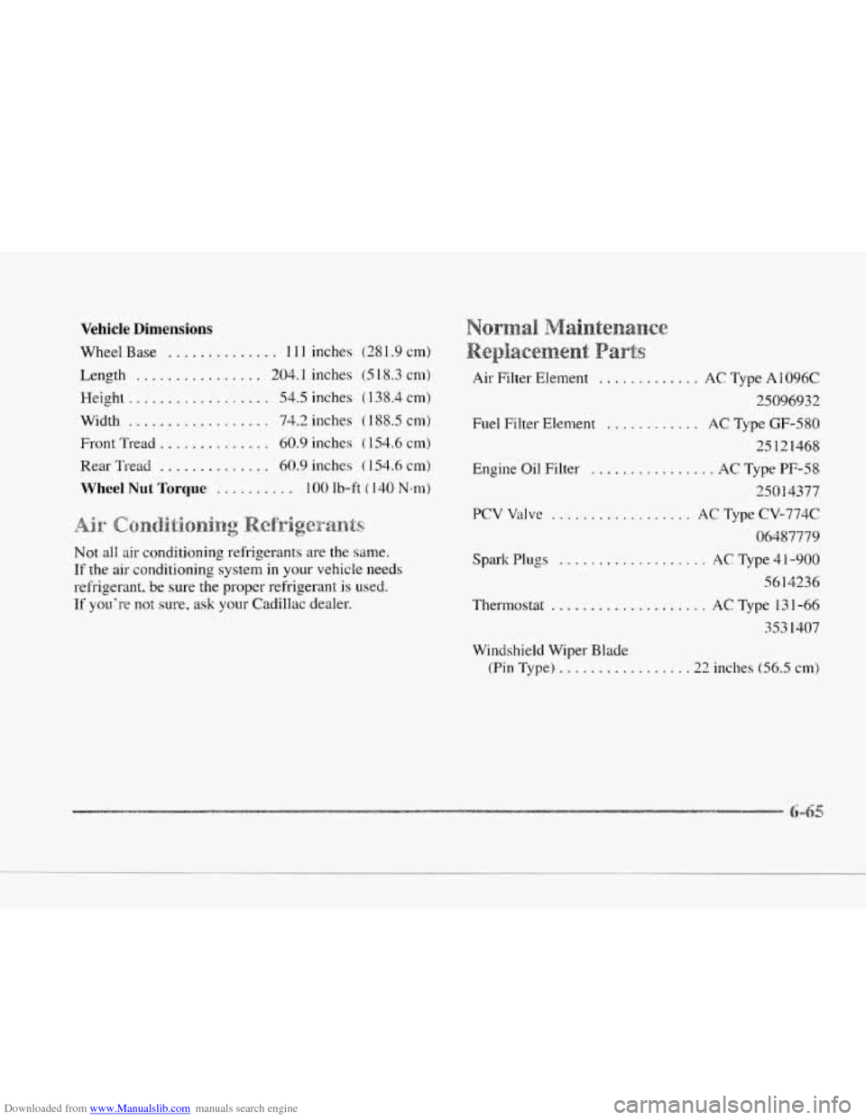 CADILLAC SEVILLE 1997 4.G Owners Manual Downloaded from www.Manualslib.com manuals search engine c
c
Vehicle Dimensions
Wheel Base .............. 111 inches (281.9 cm)
Length ................ 203. I inches (,5 18.3 cm)
Height ....... CADILLAC SEVILLE 1997 4.G Owners Manual Downloaded from www.Manualslib.com manuals search engine c
c
Vehicle Dimensions
Wheel Base .............. 111 inches (281.9 cm)
Length ................ 203. I inches (,5 18.3 cm)
Height .......