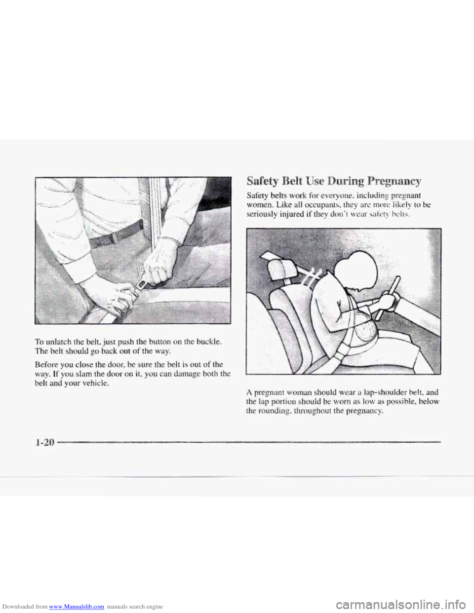 CADILLAC SEVILLE 1997 4.G Owners Guide Downloaded from www.Manualslib.com manuals search engine To unlatch the belt, just push  the button on the buckle. 
The belt should 
go back out of the way. 
Before you close the door,  be  sure the b