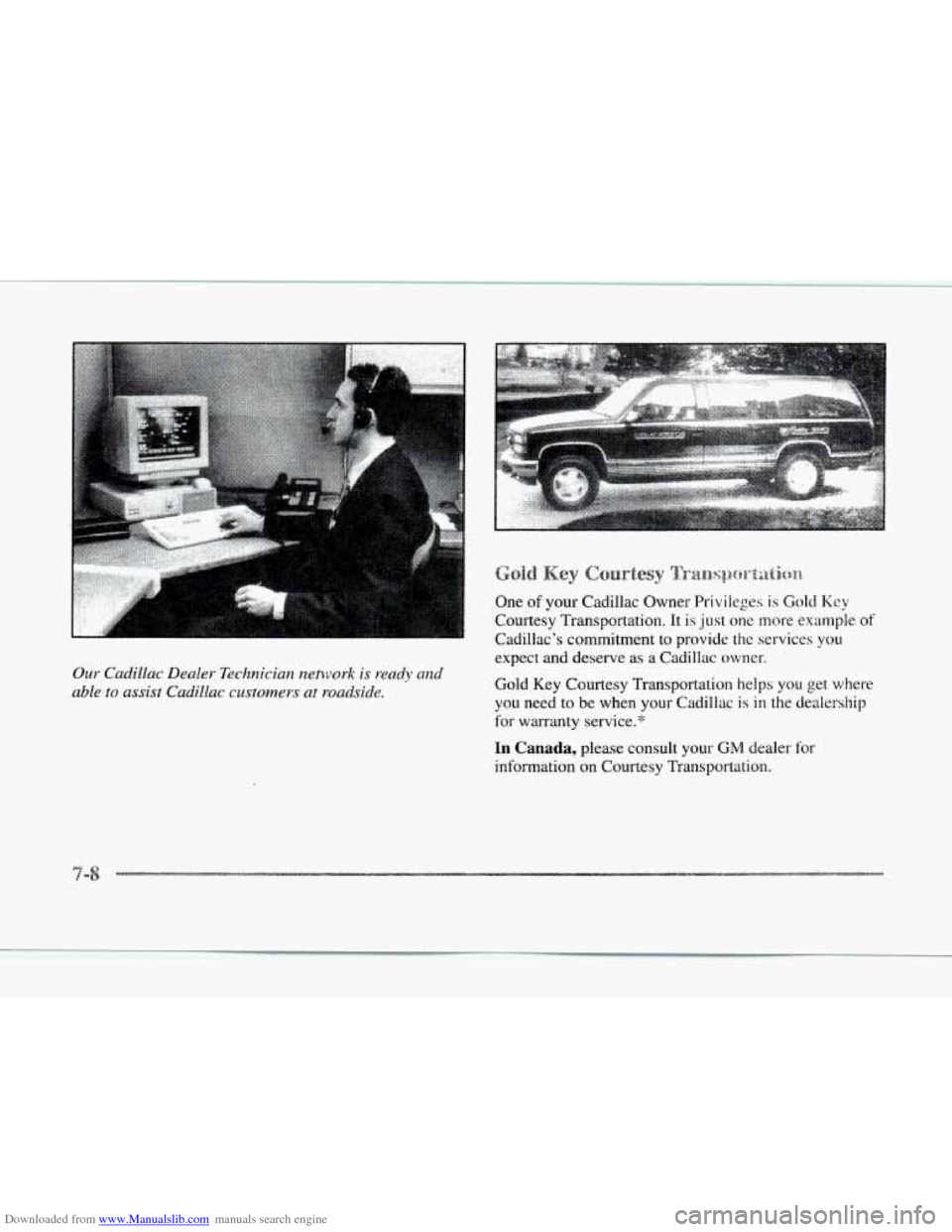 CADILLAC SEVILLE 1997 4.G Owners Manual Downloaded from www.Manualslib.com manuals search engine Our  Cadillac Dealer Technician network is ready and 
able to assist  Cadillac  customers at roadside. 
One of your  Cadillac  Owner Privileges