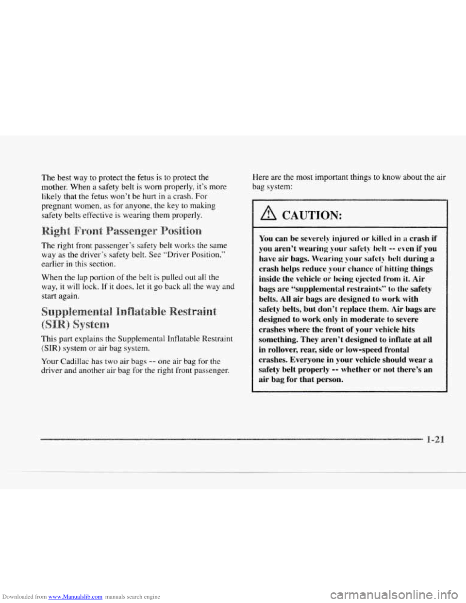 CADILLAC SEVILLE 1997 4.G Owners Guide Downloaded from www.Manualslib.com manuals search engine c 
The best  way to protect  the  fetus  is  to protect the 
mother.  When 
a safety  belt  is worn properly,  it’s more 
likely  that  the f