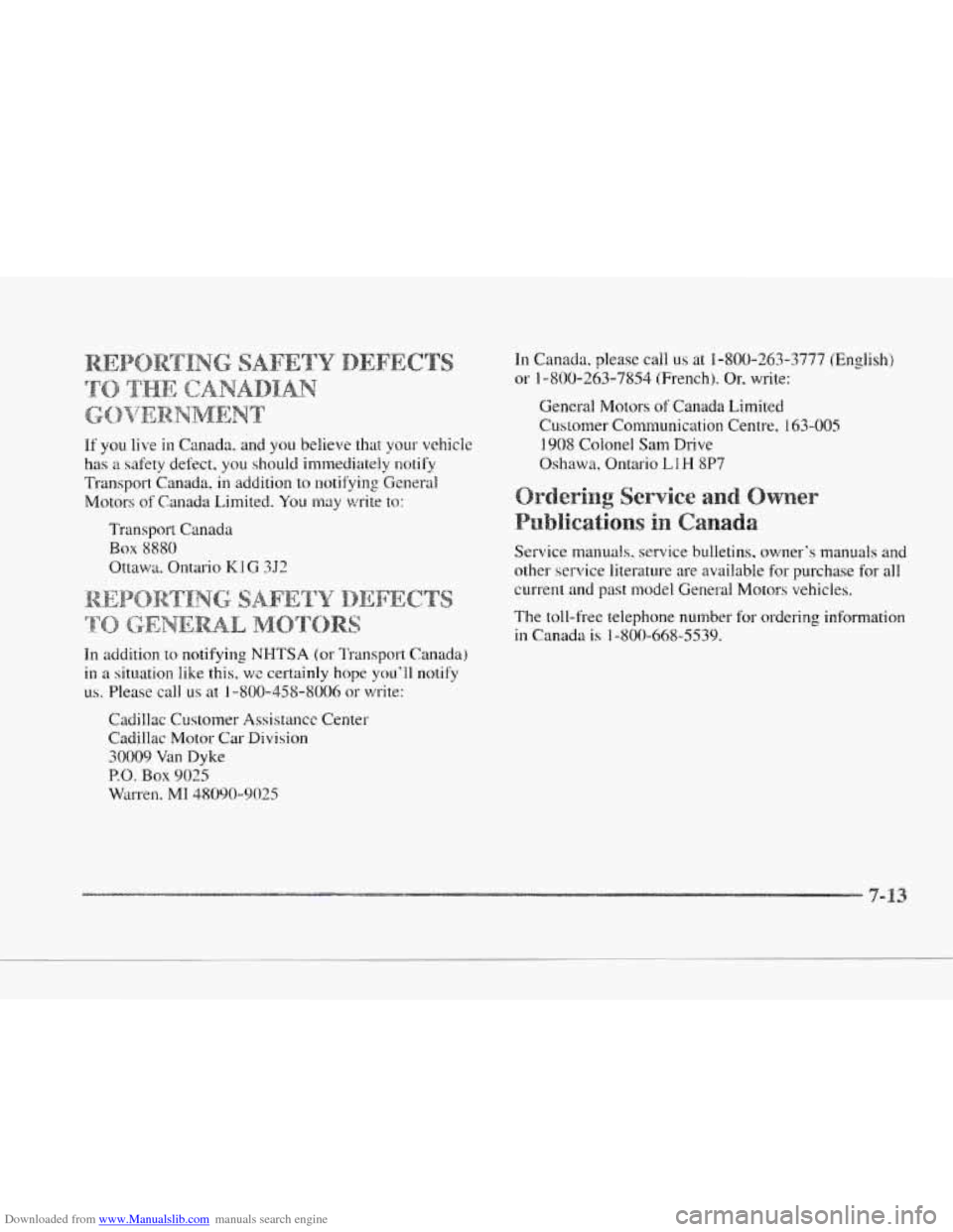 CADILLAC SEVILLE 1997 4.G Owners Manual Downloaded from www.Manualslib.com manuals search engine c 
c 
If you live in Canada. and you believe that your vehicle 
has a safety  defect,  you should immediately  notify 
Transport  Canada,  in a