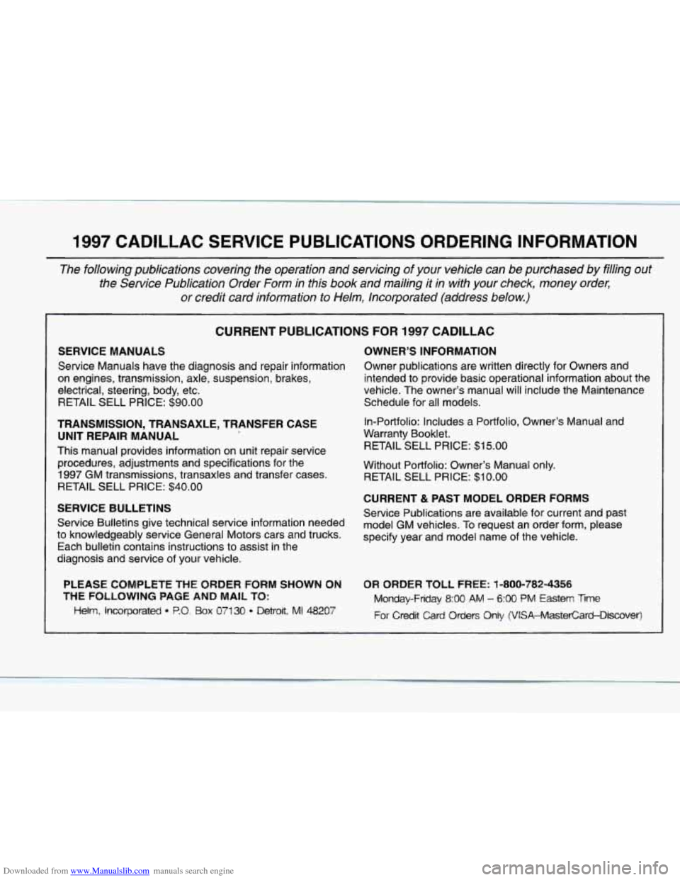 CADILLAC SEVILLE 1997 4.G Owners Manual Downloaded from www.Manualslib.com manuals search engine 1997 CADILLAC SERVICE PUBLICATIONS  ORDERING  INFORMATION 
The  following  publications  covering  the  operation  and  servicing of your  vehi