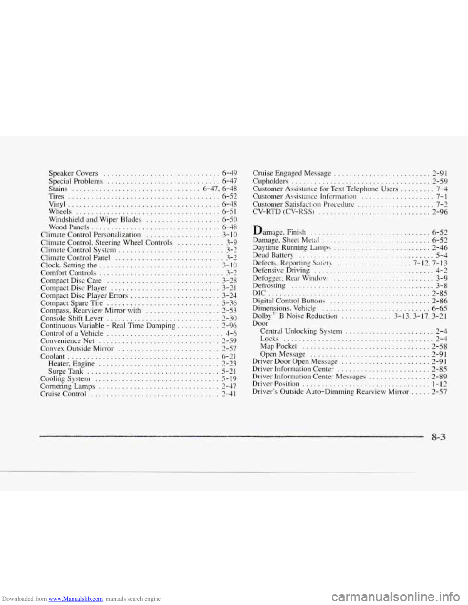 CADILLAC SEVILLE 1997 4.G Owners Manual Downloaded from www.Manualslib.com manuals search engine c 
I 
c 
. 
Speaker  Covers .............................. 6-49 
Special  Problems ............................. 6-47 
Stains .................