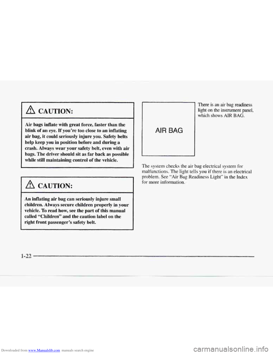 CADILLAC SEVILLE 1997 4.G Owners Guide Downloaded from www.Manualslib.com manuals search engine A CAUTION: 
Air  bags  inflate  with  great  force,  faster  than  the 
blink 
of an eye. If you’re  too  close to  an  inflating 
air  bag, 