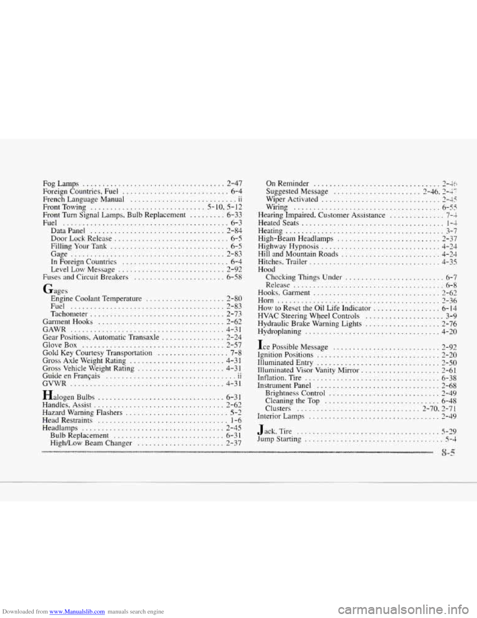 CADILLAC SEVILLE 1997 4.G Owners Manual Downloaded from www.Manualslib.com manuals search engine c
.
.
.
c
.
FogLamps .................................... 2-47
Foreign Countries . Fuel ........................... 6-4
French Langua CADILLAC SEVILLE 1997 4.G Owners Manual Downloaded from www.Manualslib.com manuals search engine c
.
.
.
c
.
FogLamps .................................... 2-47
Foreign Countries . Fuel ........................... 6-4
French Langua