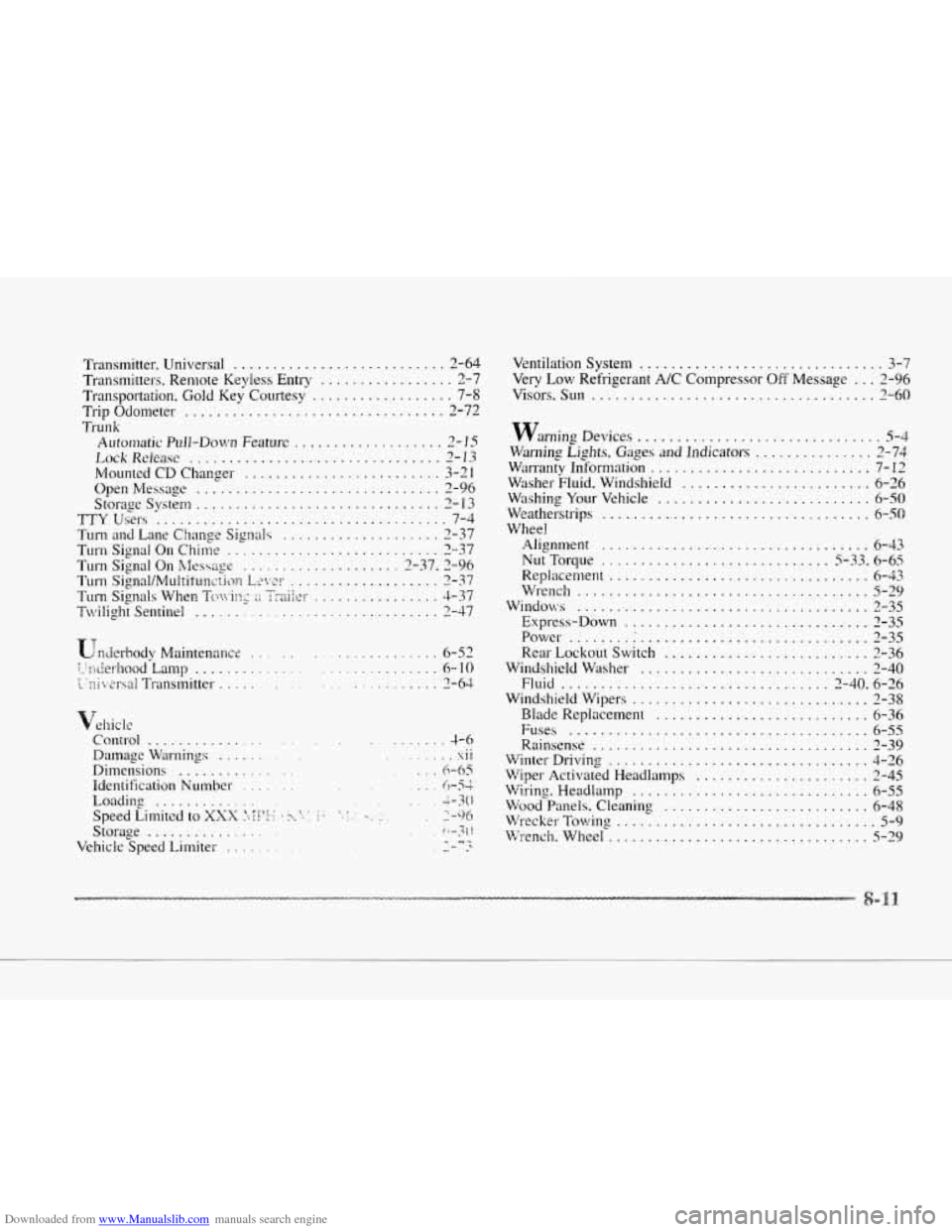 CADILLAC SEVILLE 1997 4.G Owners Manual Downloaded from www.Manualslib.com manuals search engine .
ic
c
Transmitter. Universal ........................... 2-64
Transmitters . Remote Keyless Entry ................. 2-7
Transportation. G CADILLAC SEVILLE 1997 4.G Owners Manual Downloaded from www.Manualslib.com manuals search engine .
ic
c
Transmitter. Universal ........................... 2-64
Transmitters . Remote Keyless Entry ................. 2-7
Transportation. G