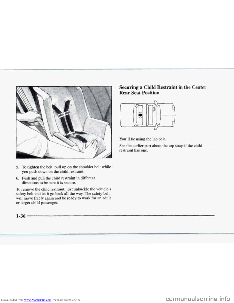 CADILLAC SEVILLE 1997 4.G Workshop Manual Downloaded from www.Manualslib.com manuals search engine 5. To tighten the belt, pull up on the shoulder belt while
you
push down on the child restraint.
6. Push and pull the child restraint CADILLAC SEVILLE 1997 4.G Workshop Manual Downloaded from www.Manualslib.com manuals search engine 5. To tighten the belt, pull up on the shoulder belt while
you
push down on the child restraint.
6. Push and pull the child restraint