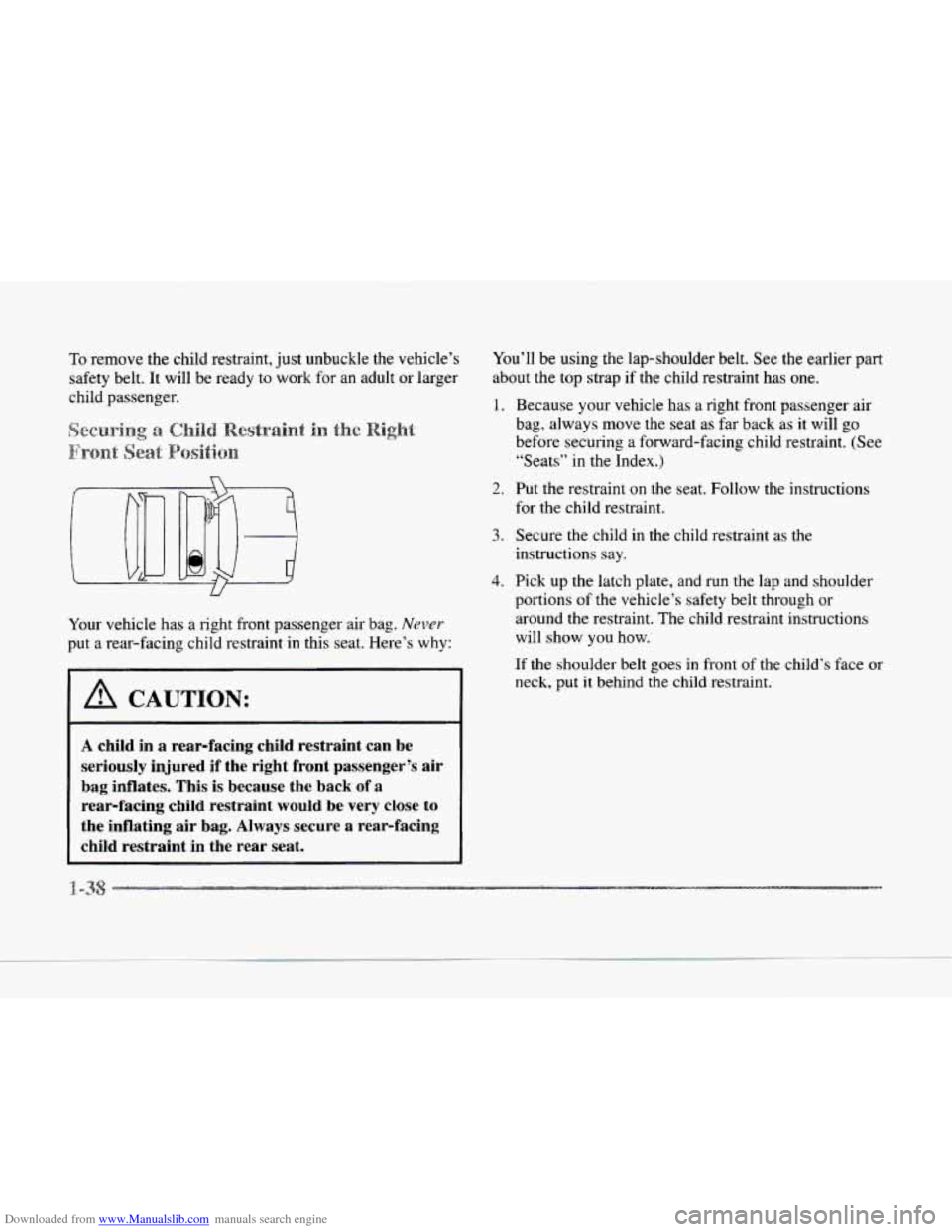 CADILLAC SEVILLE 1997 4.G Owners Manual Downloaded from www.Manualslib.com manuals search engine To remove  the  child restraint, just unbuckle the vehicle’s 
safety  belt. 
It will be ready  to work for an  adult or larger 
child  passen